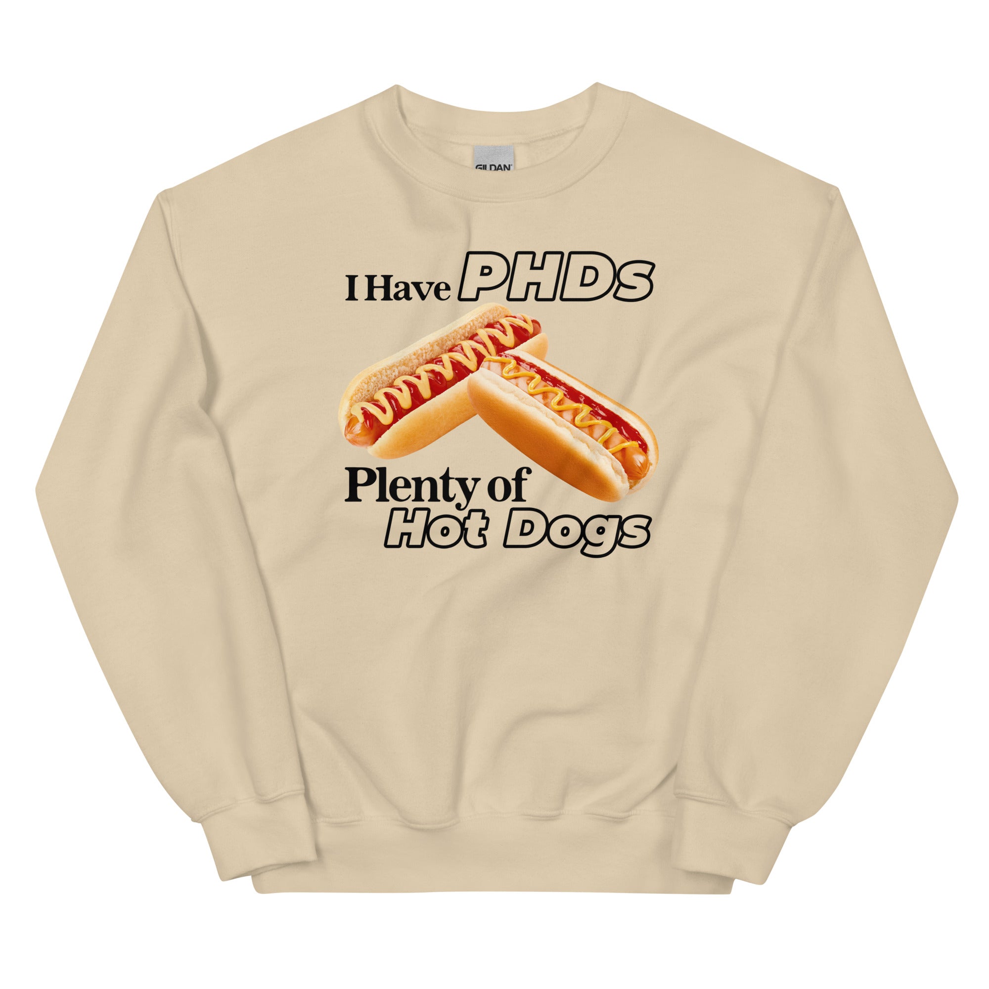 I Have PHDs (Plenty of Hot Dogs) Unisex Sweatshirt