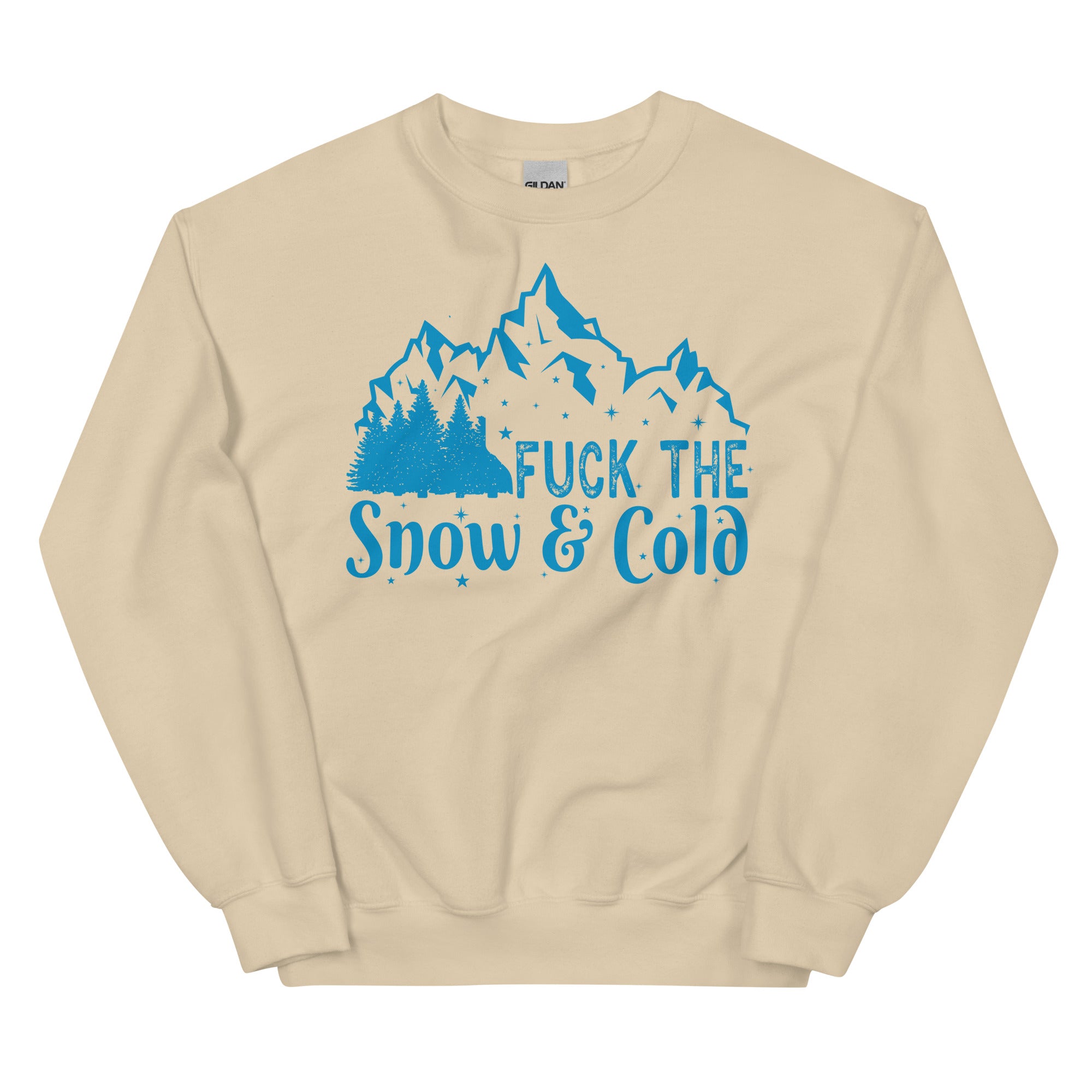 Fuck the Snow & Cold Unisex Sweatshirt