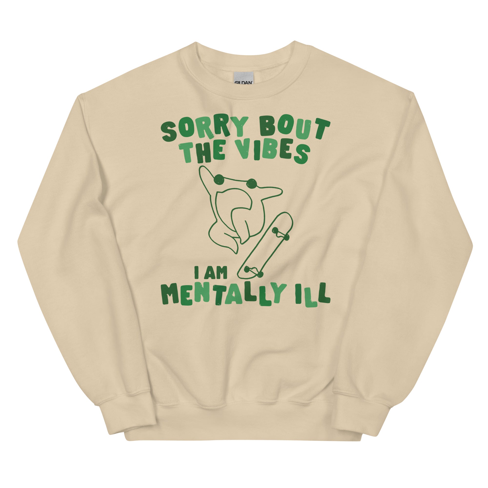 Sorry About The Vibes I'm Mentally Ill Unisex Sweatshirt