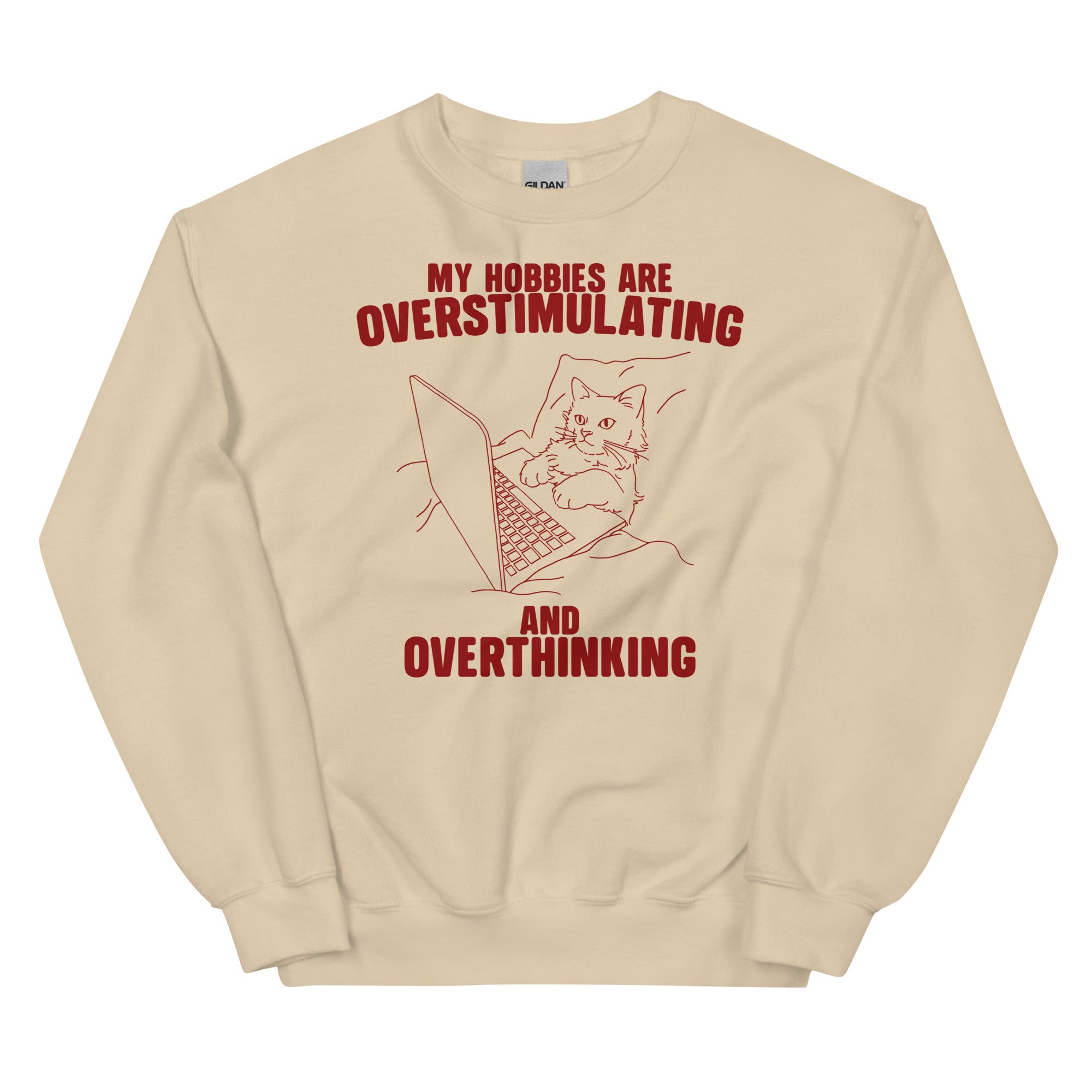 Hobbies Are Overstimulating and Overthinking Unisex Sweatshirt