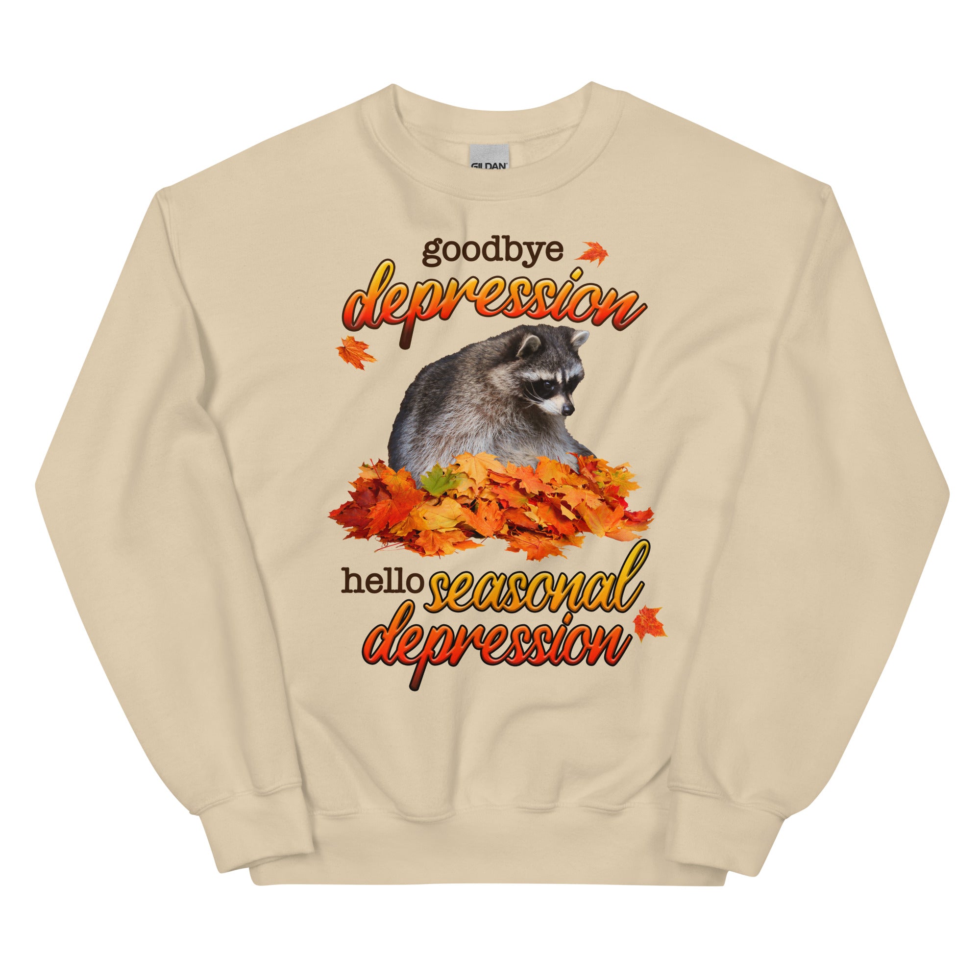 Goodbye Depression Hello Seasonal Depression Unisex Sweatshirt