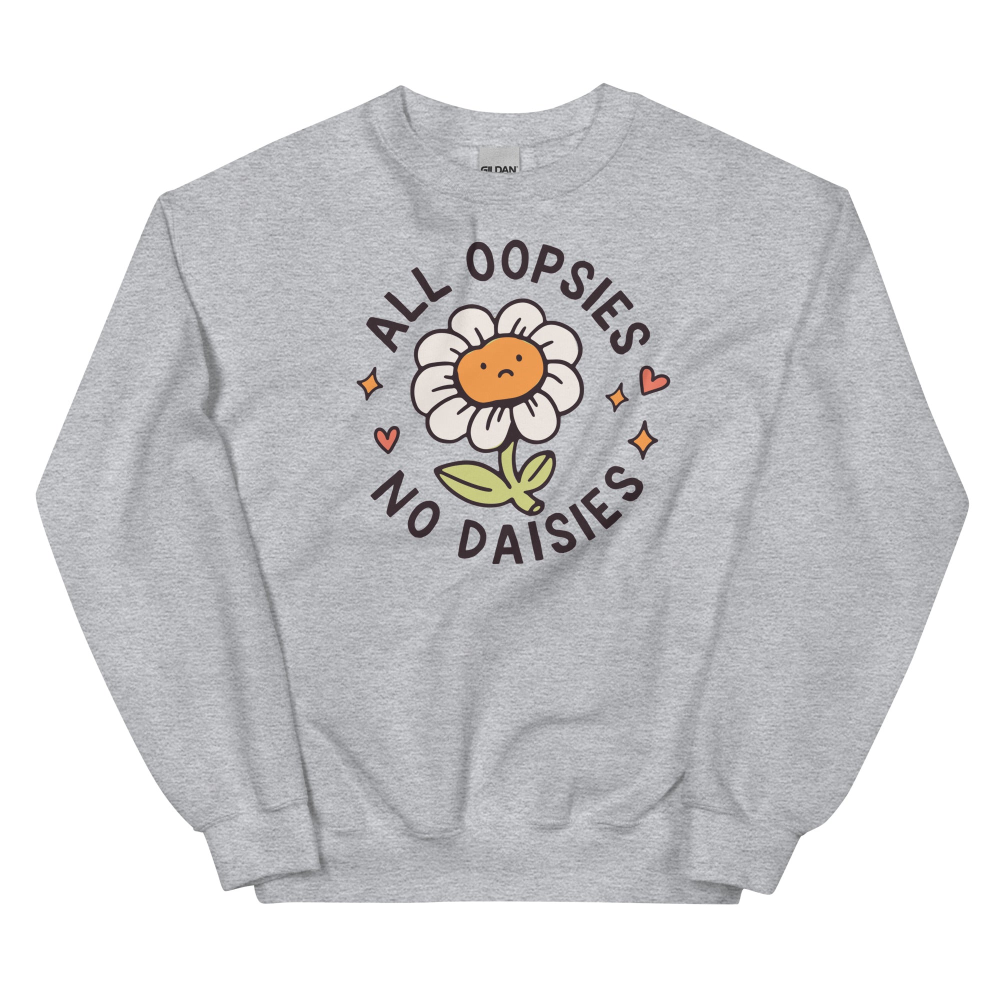 All Oopsies No Daises Unisex Sweatshirt