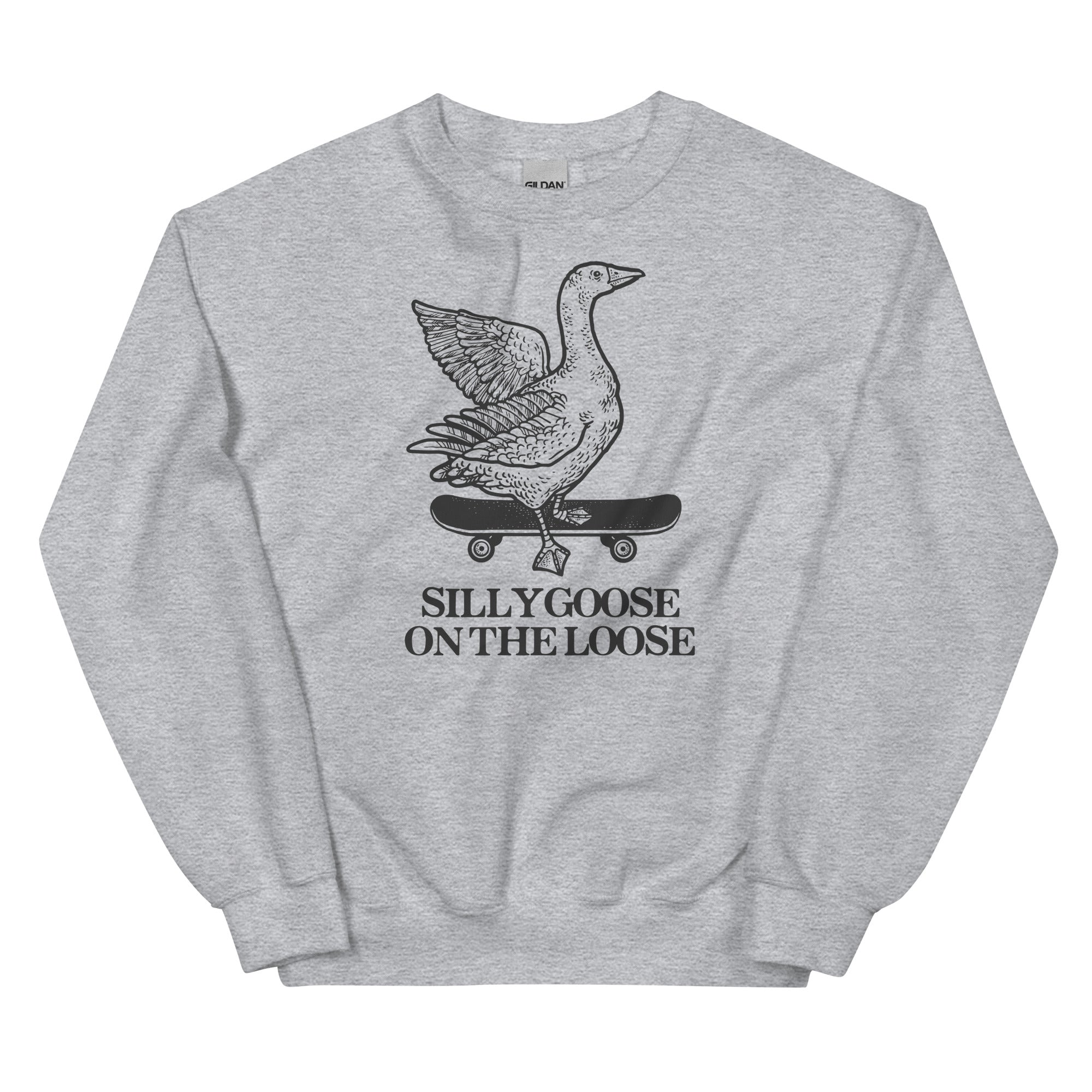 Silly Goose on the Loose Unisex Sweatshirt