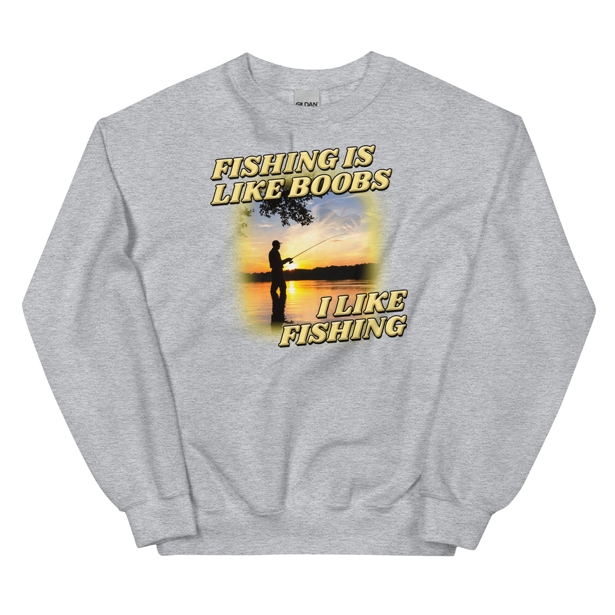 Fishing is Like Boobs Unisex Sweatshirt