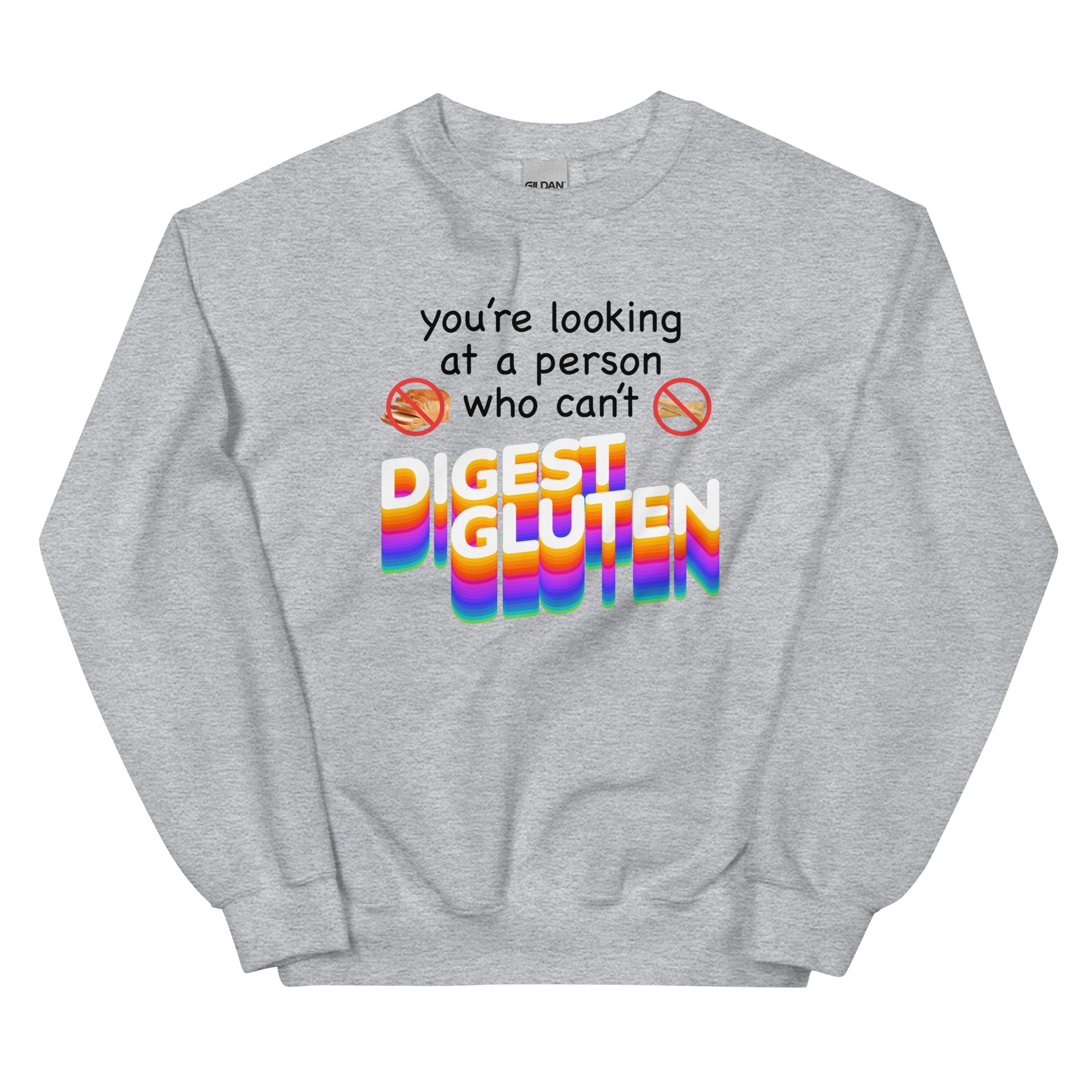 You're Looking at Person Who Can't Digest Gluten Unisex Sweatshirt