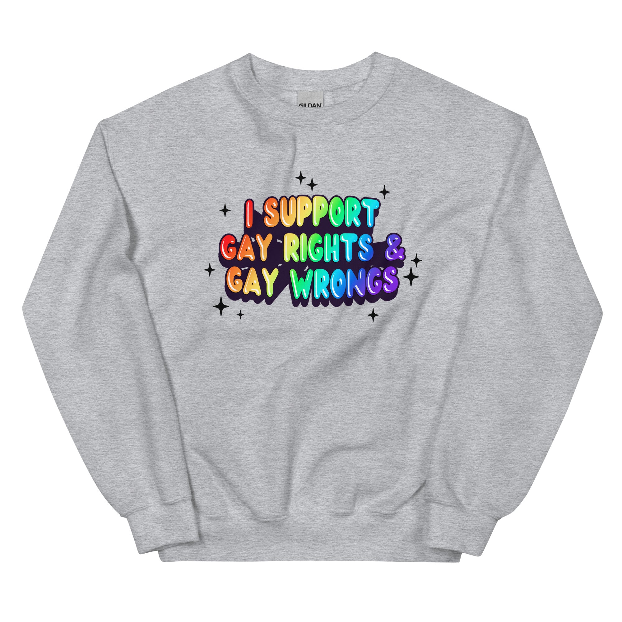 I Support Gay Rights & Gay Wrongs Unisex Sweatshirt