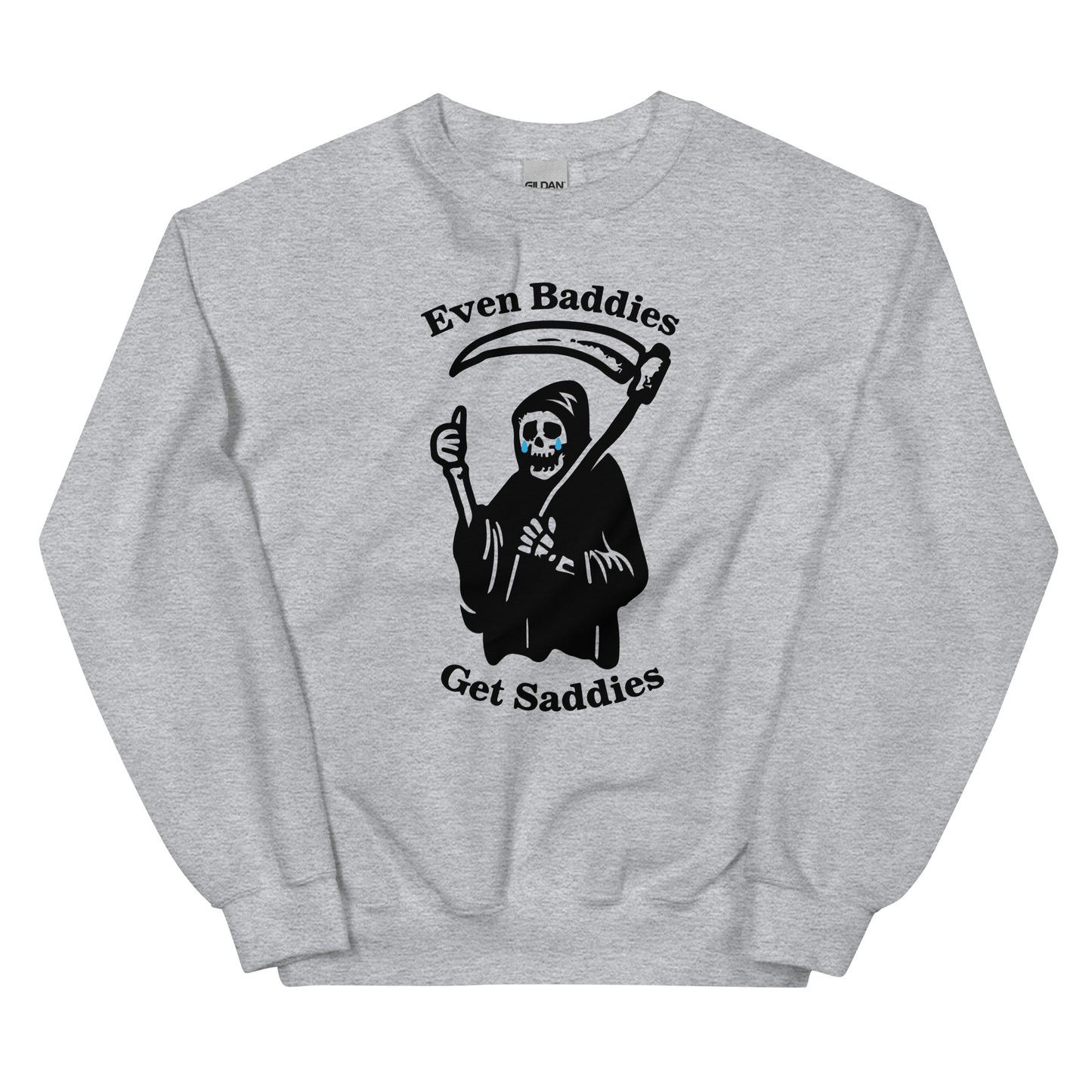 Even Baddies Get Saddies Unisex Sweatshirt