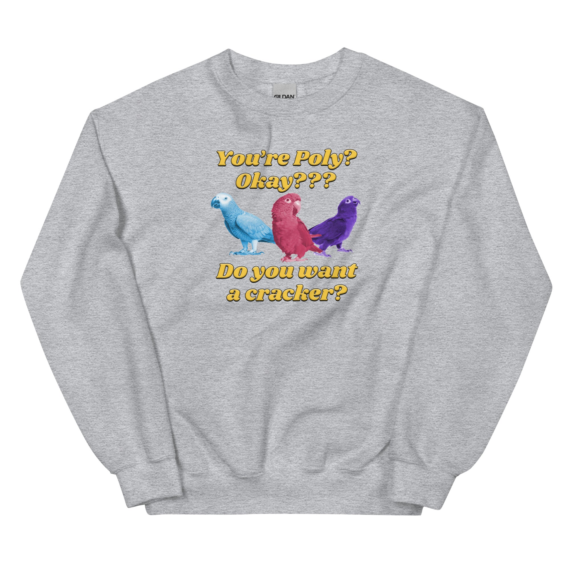 You're Poly? Do You Want a Cracker? Unisex Sweatshirt