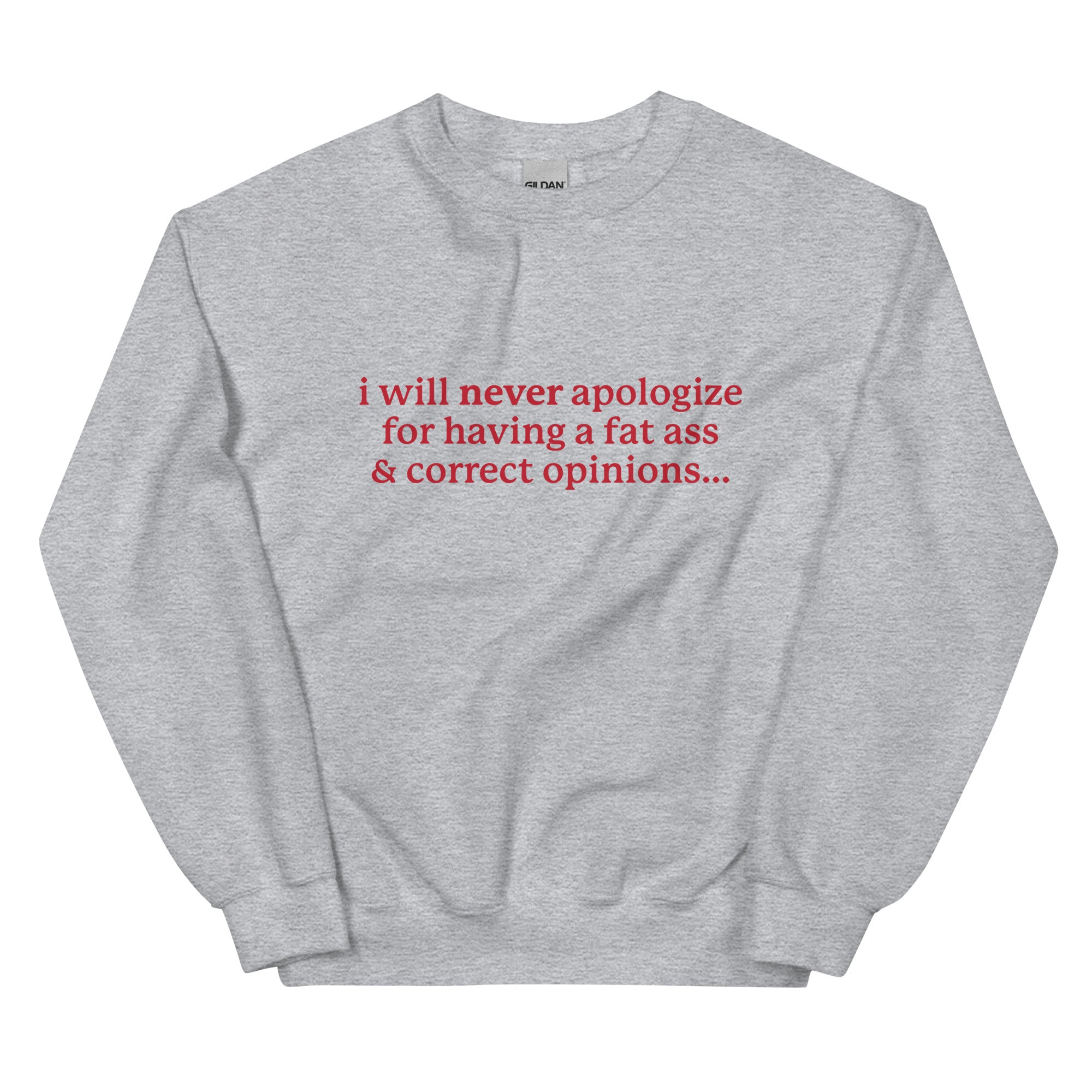 I Will Never Apologize (Fat Ass & Correct Opinions) Unisex Sweatshirt