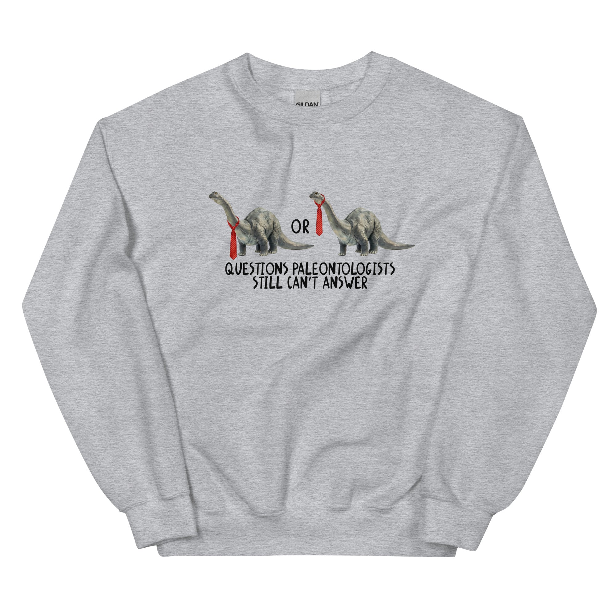 Questions Paleontologists Still Can’t Answer Unisex Sweatshirt