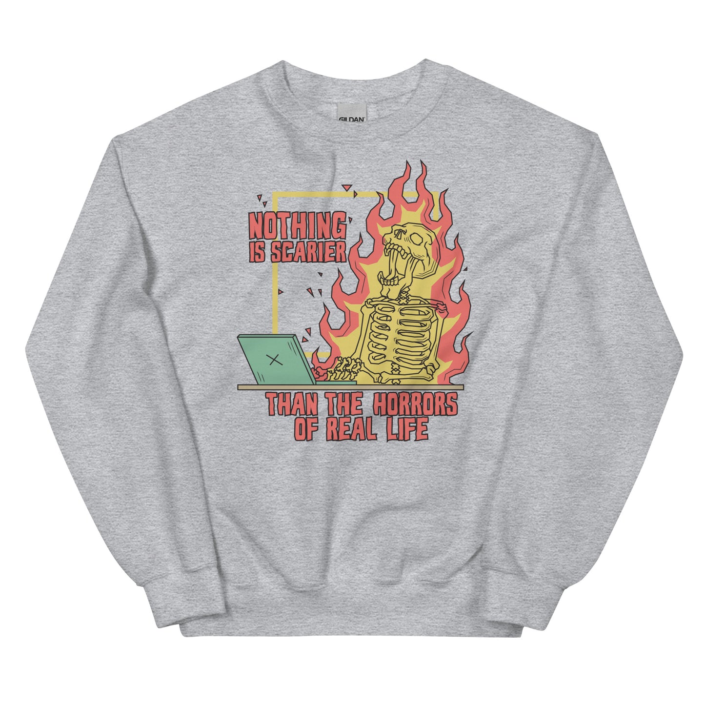 Nothing is Scarier Than the Horrors of Real Life Unisex Sweatshirt