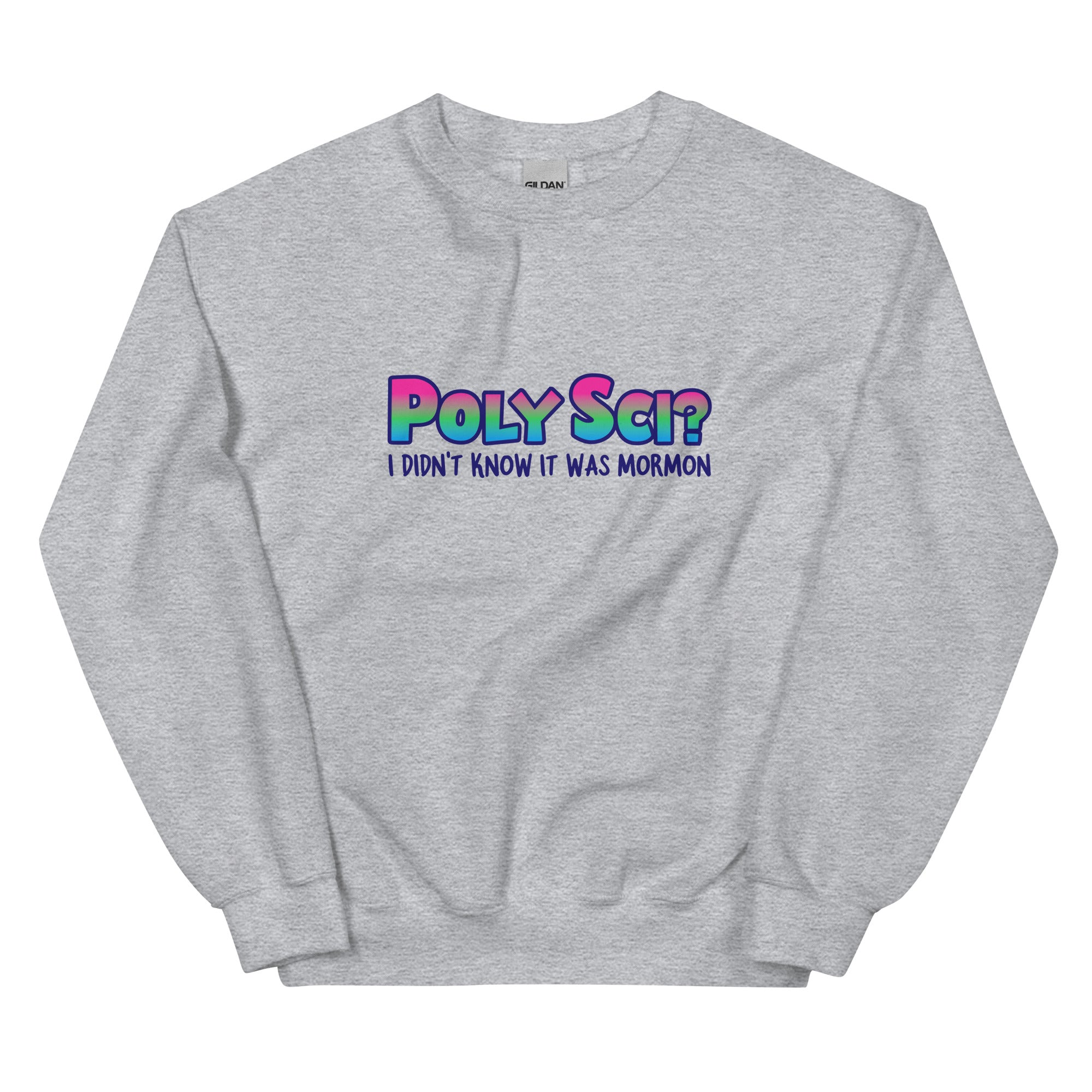 PolySci? I Didn't Know It Was Mormon Unisex Sweatshirt