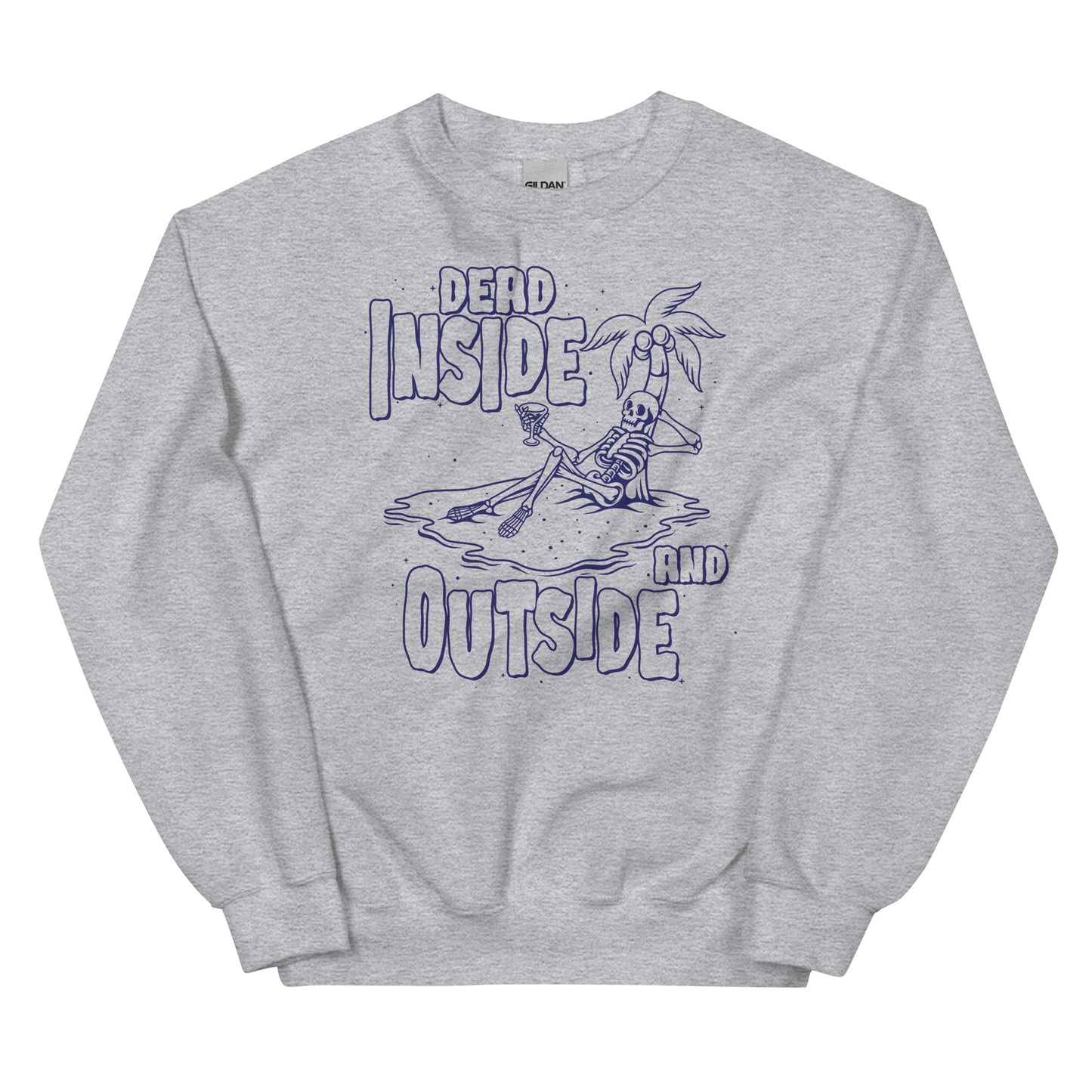 Dead Inside and Outside Unisex Sweatshirt