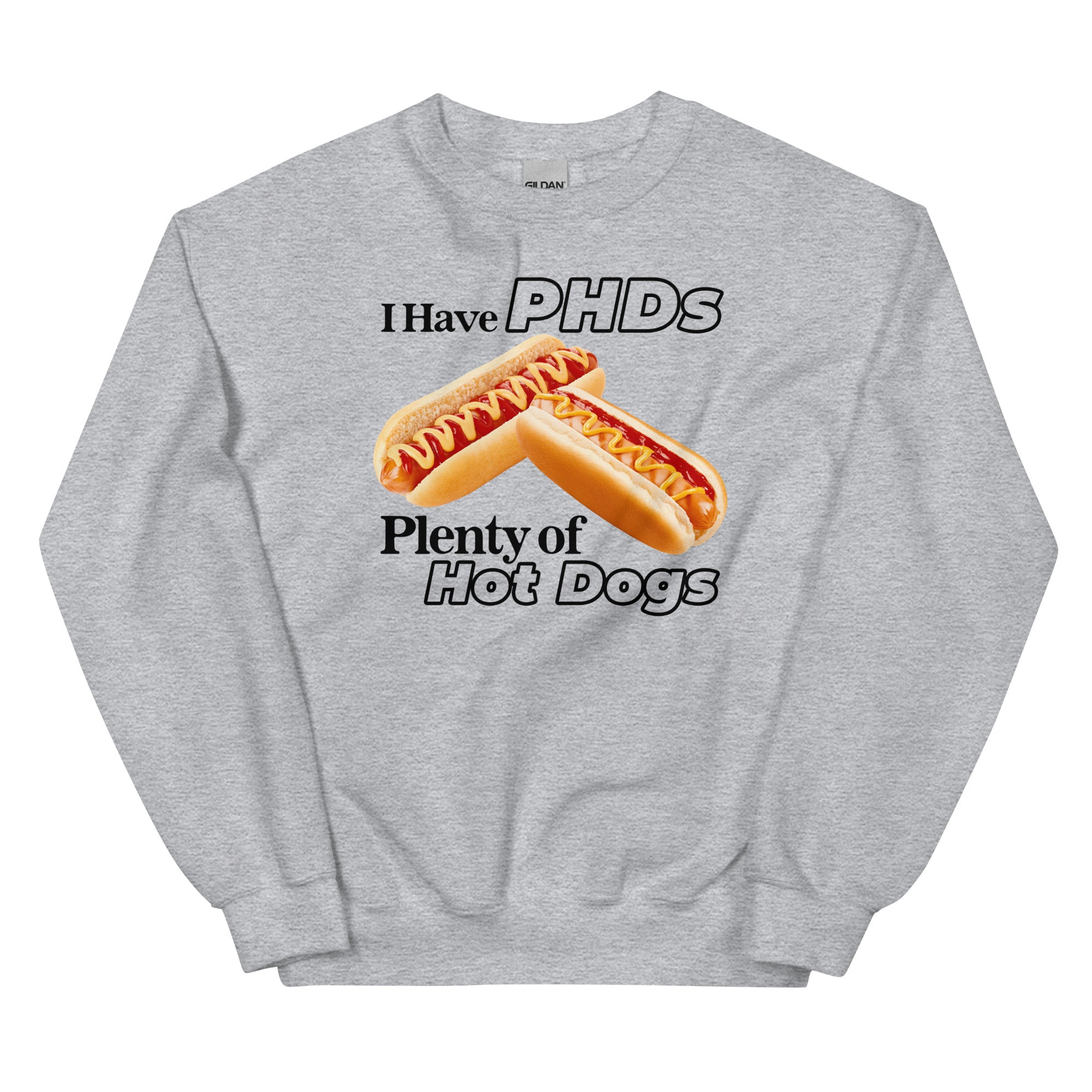 I Have PHDs (Plenty of Hot Dogs) Unisex Sweatshirt