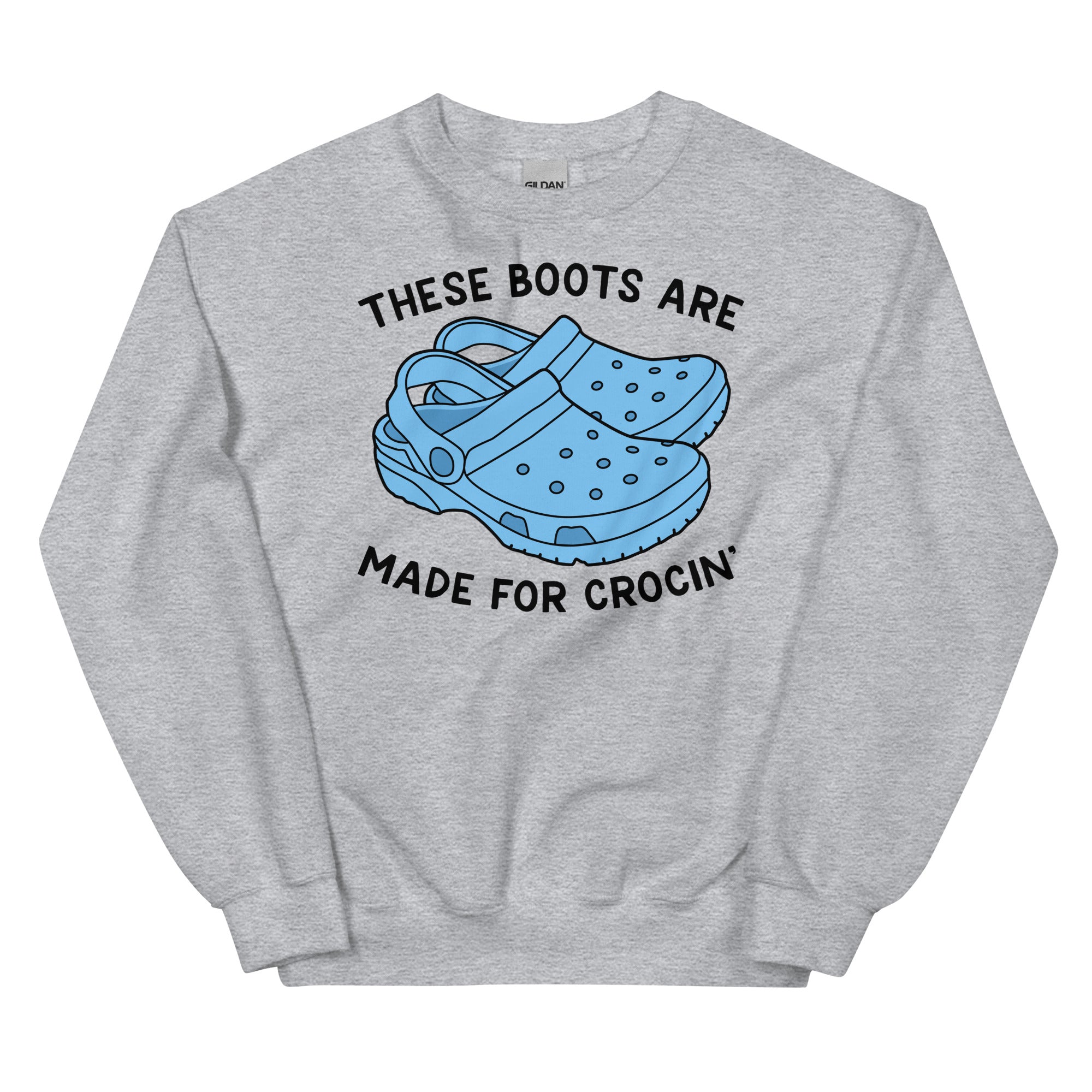 These Boots Are Made for Crocin' Unisex Sweatshirt