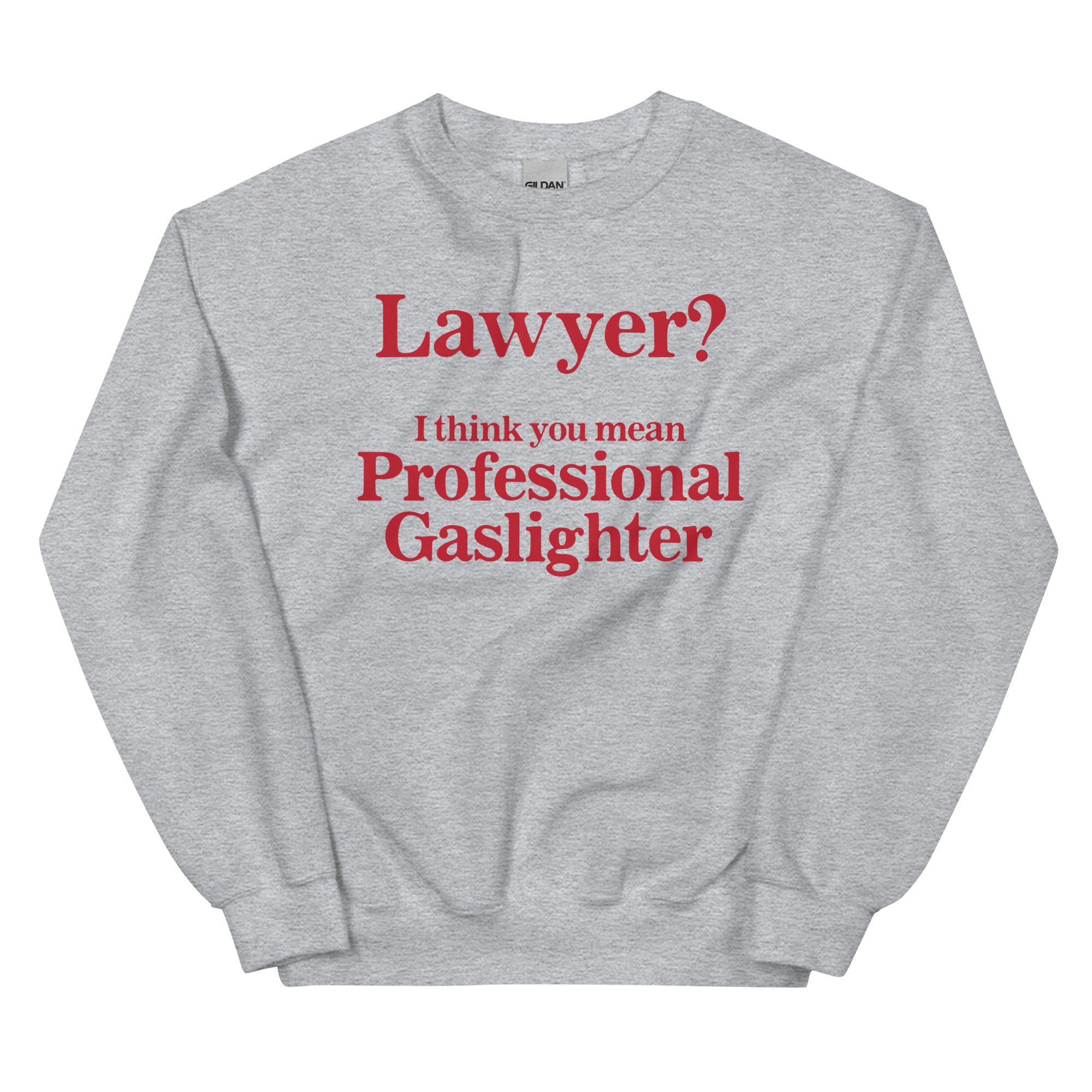 Lawyer? (Professional Gaslighter) Unisex Sweatshirt