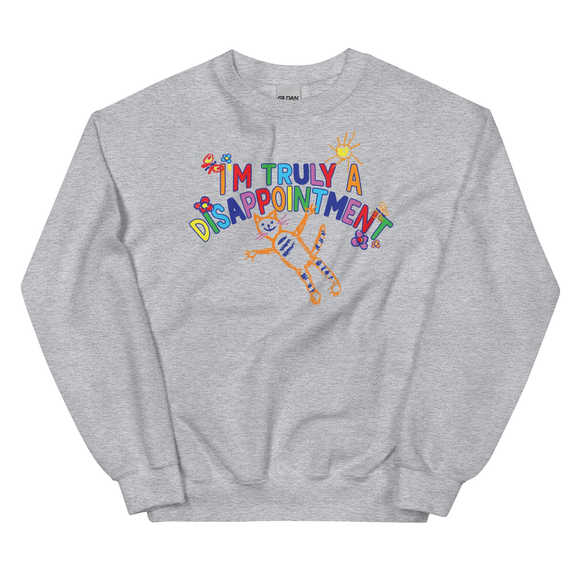 I'm Truly a Disappointment Unisex Sweatshirt