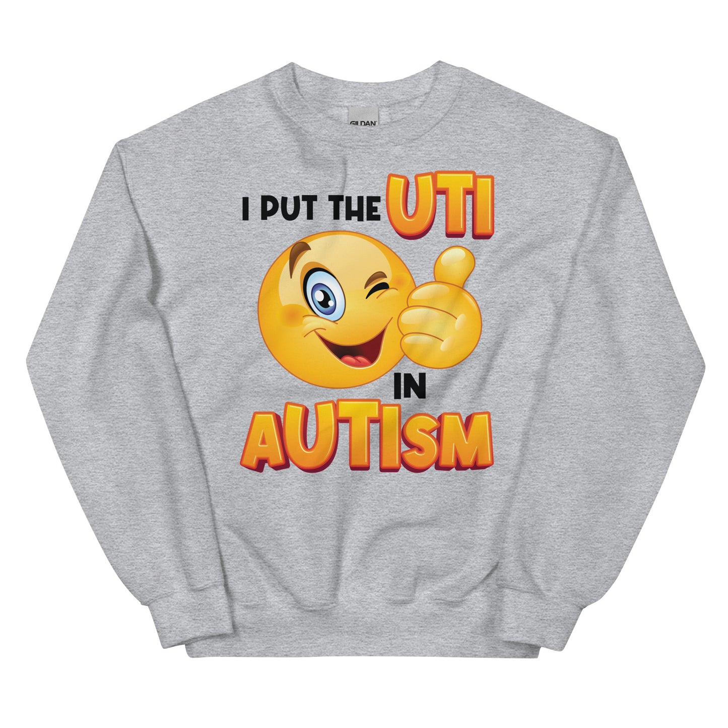 I Put the UTI in aUTIsm Unisex Sweatshirt