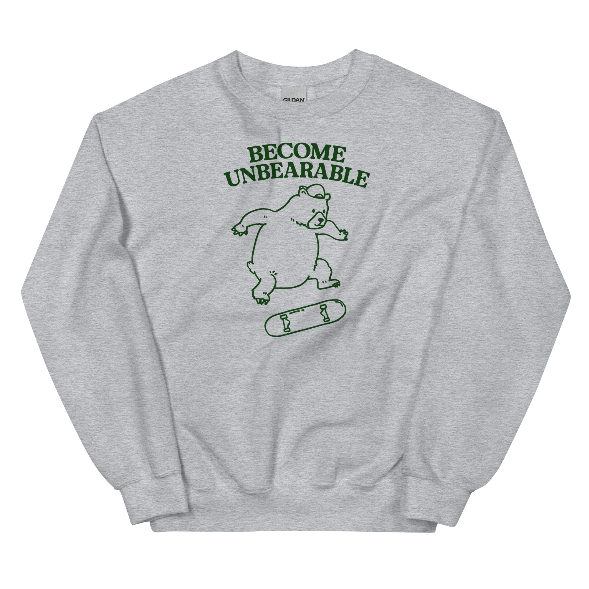 Become Unbearable Unisex Sweatshirt