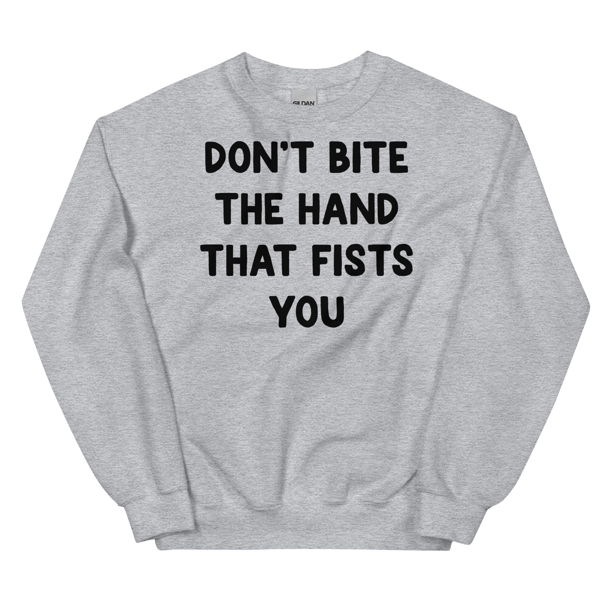 Don't Bite the Hand That Fists You Unisex Sweatshirt