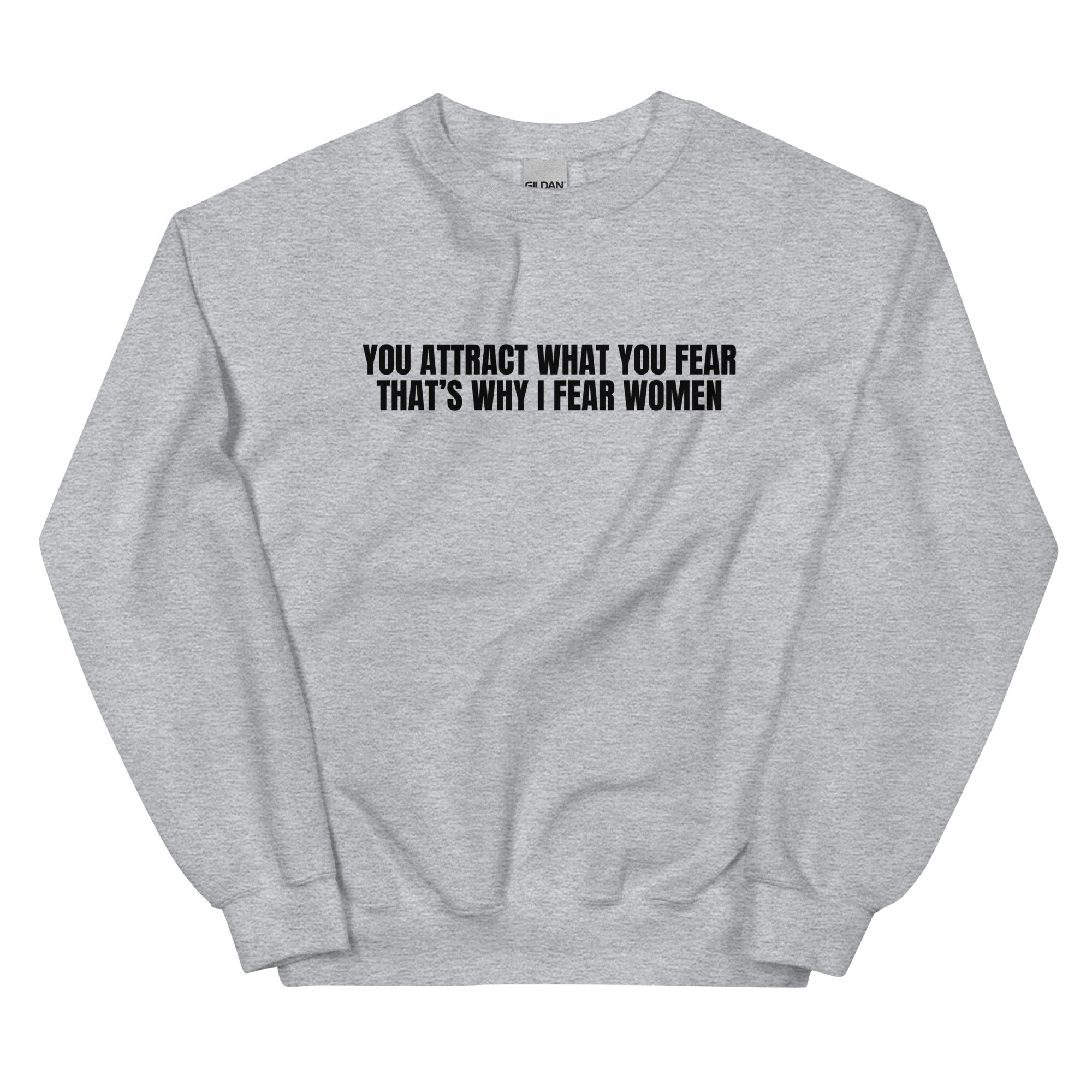 You Attract What You Fear Unisex Sweatshirt