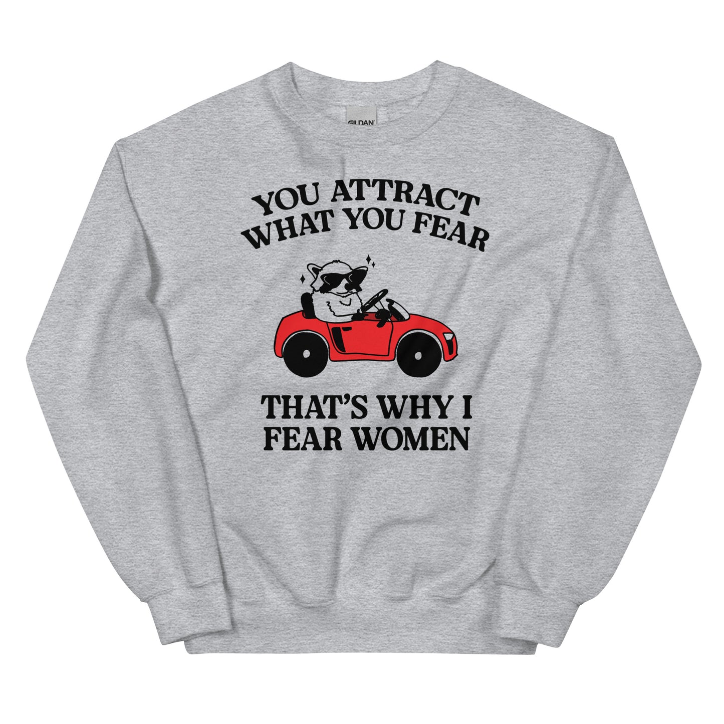That's Why I Fear Women Unisex Sweatshirt