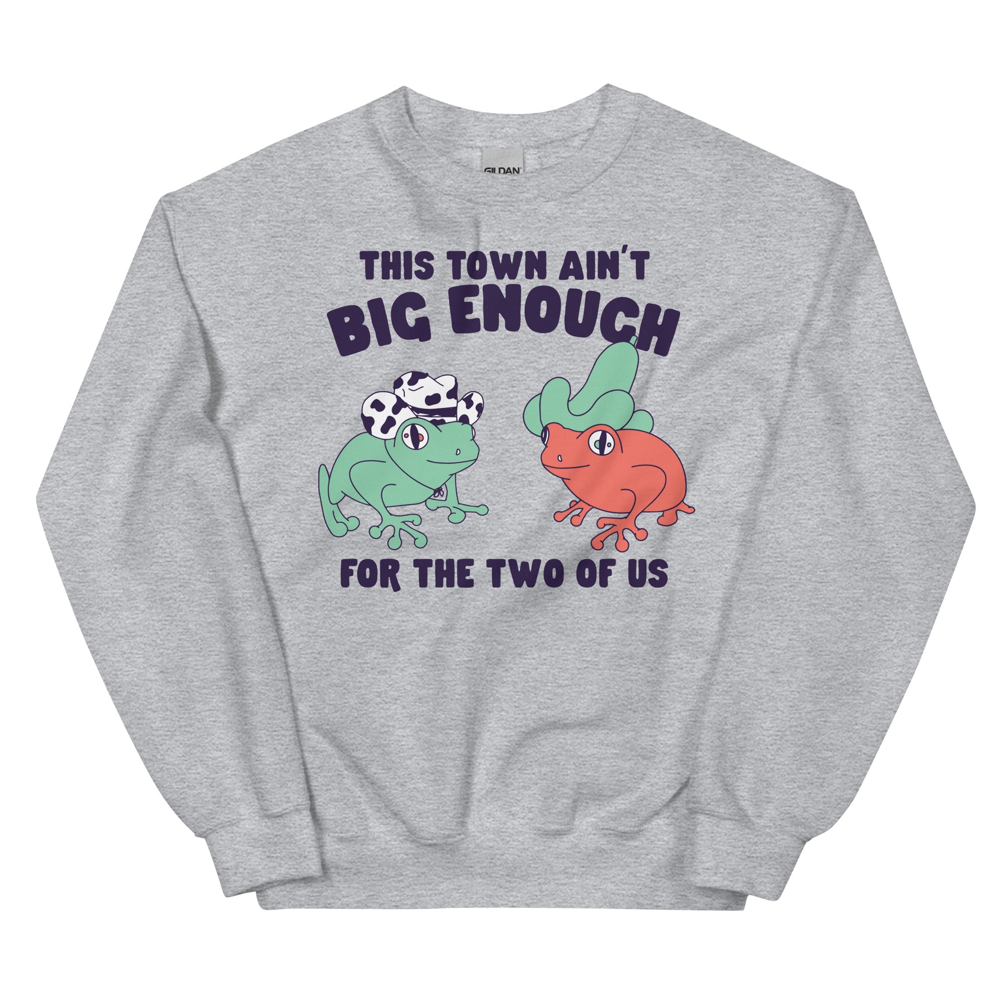 This Town Ain't Big Enough Unisex Sweatshirt