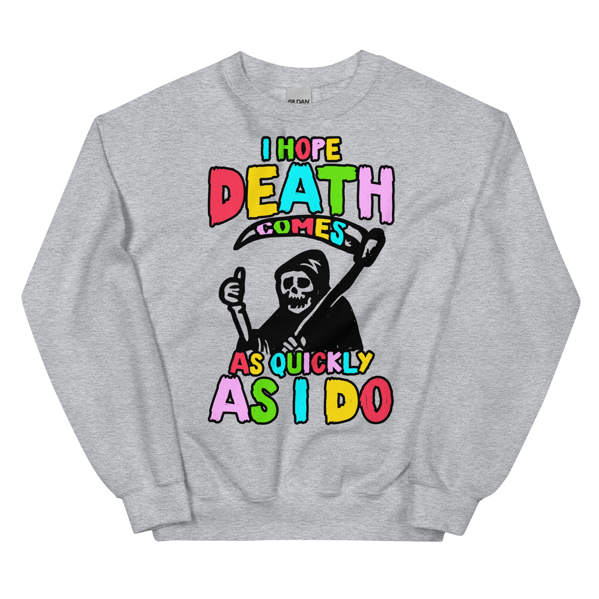 I Hope Death Comes Unisex Sweatshirt