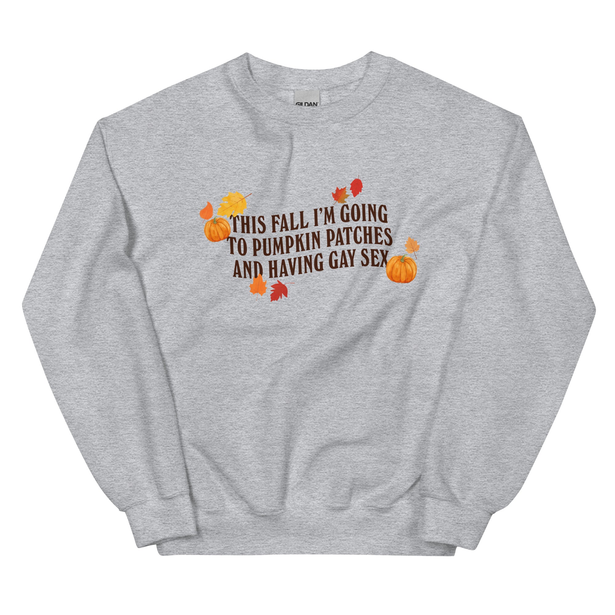 Pumpkin Patches and Gay Sex Unisex Sweatshirt