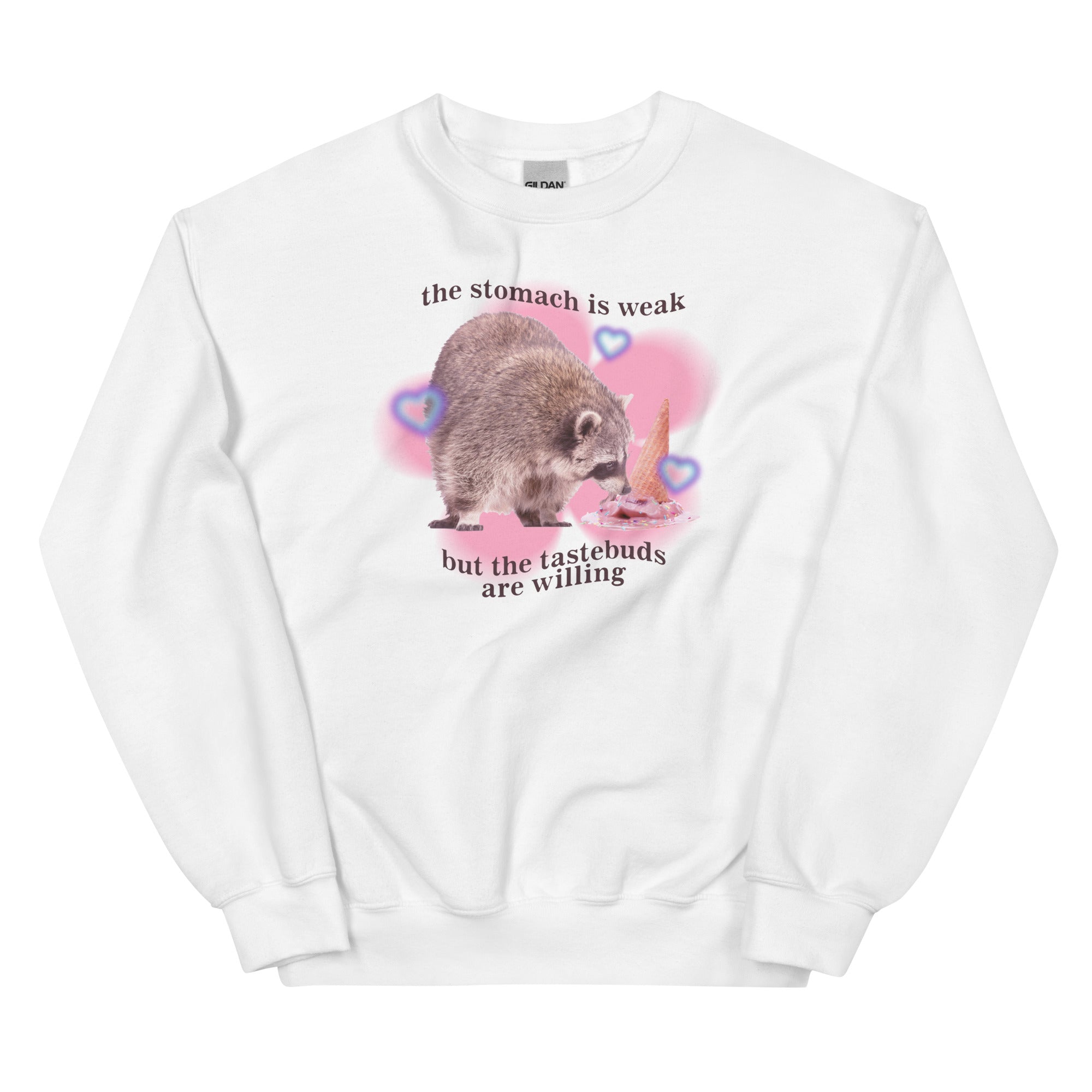 The Stomach is Weak But the Tastebuds Are Willing Unisex Sweatshirt