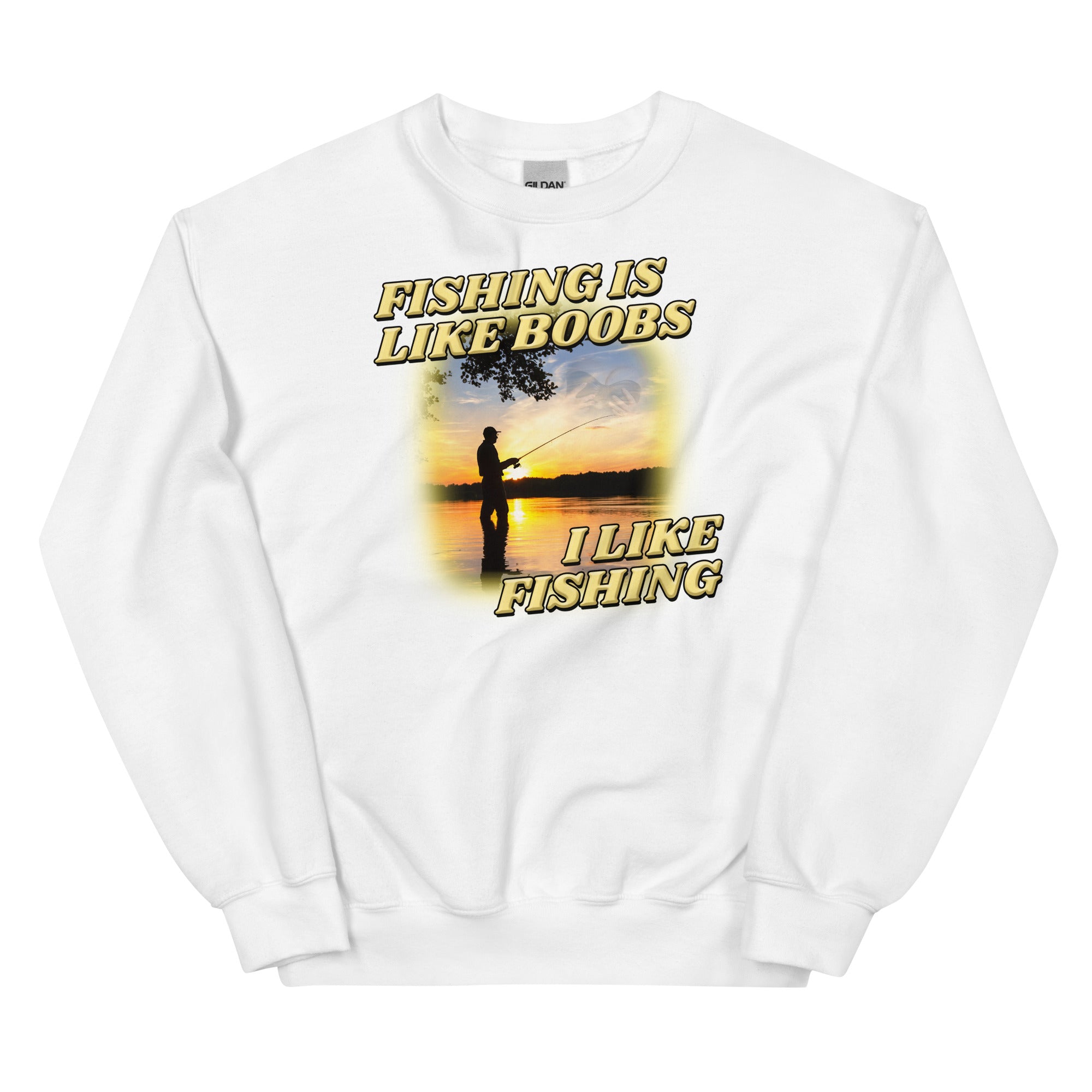 Fishing is Like Boobs Unisex Sweatshirt