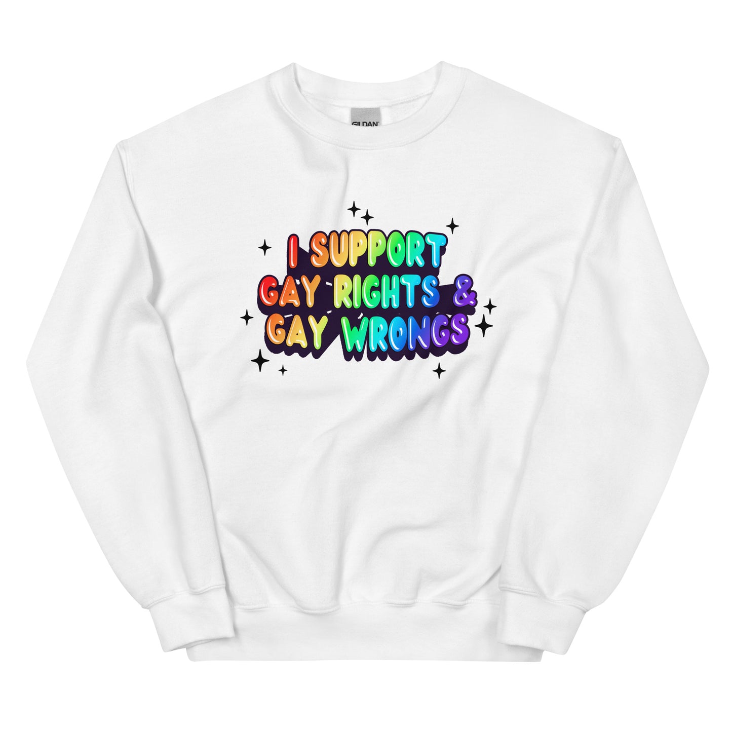 I Support Gay Rights & Gay Wrongs Unisex Sweatshirt