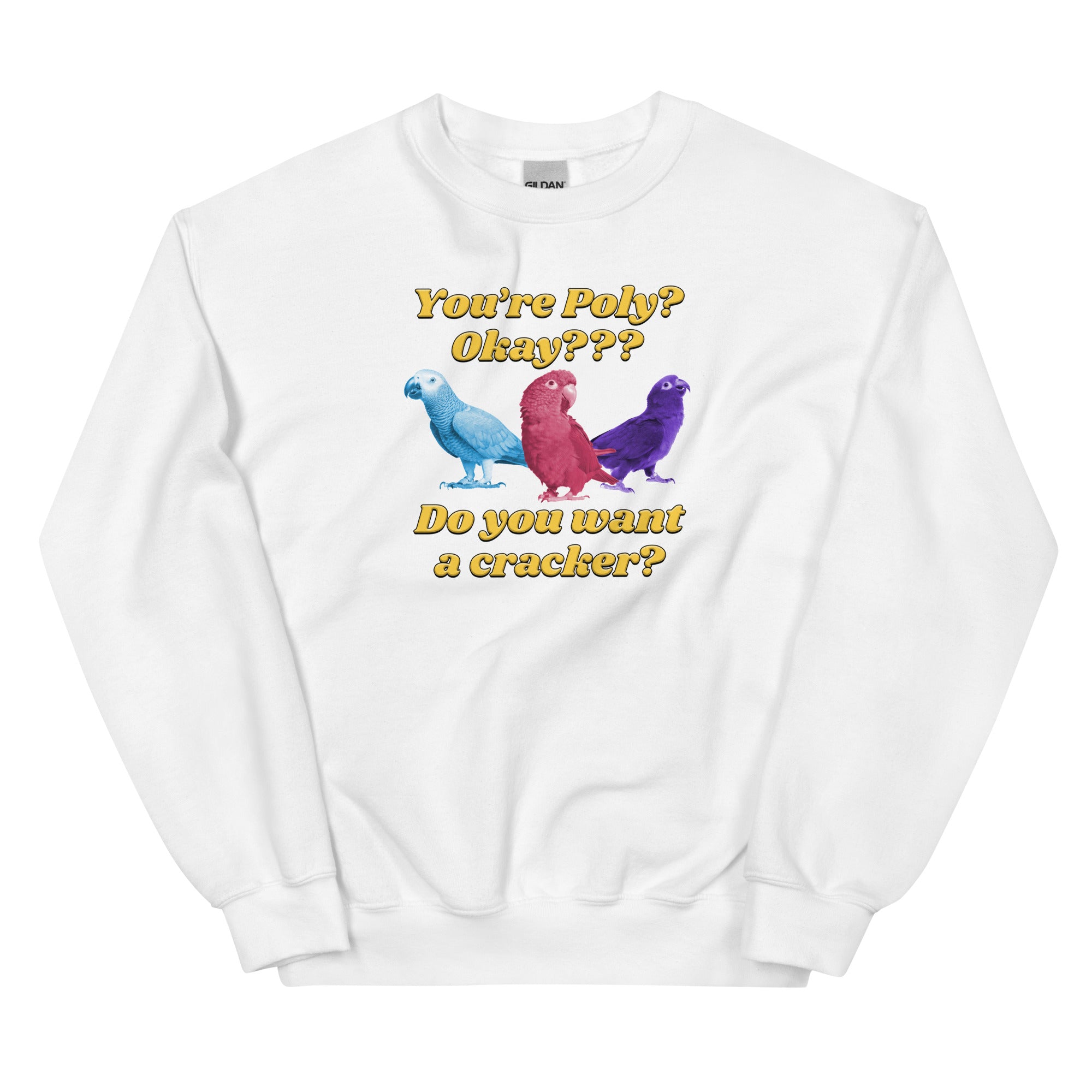 You're Poly? Do You Want a Cracker? Unisex Sweatshirt