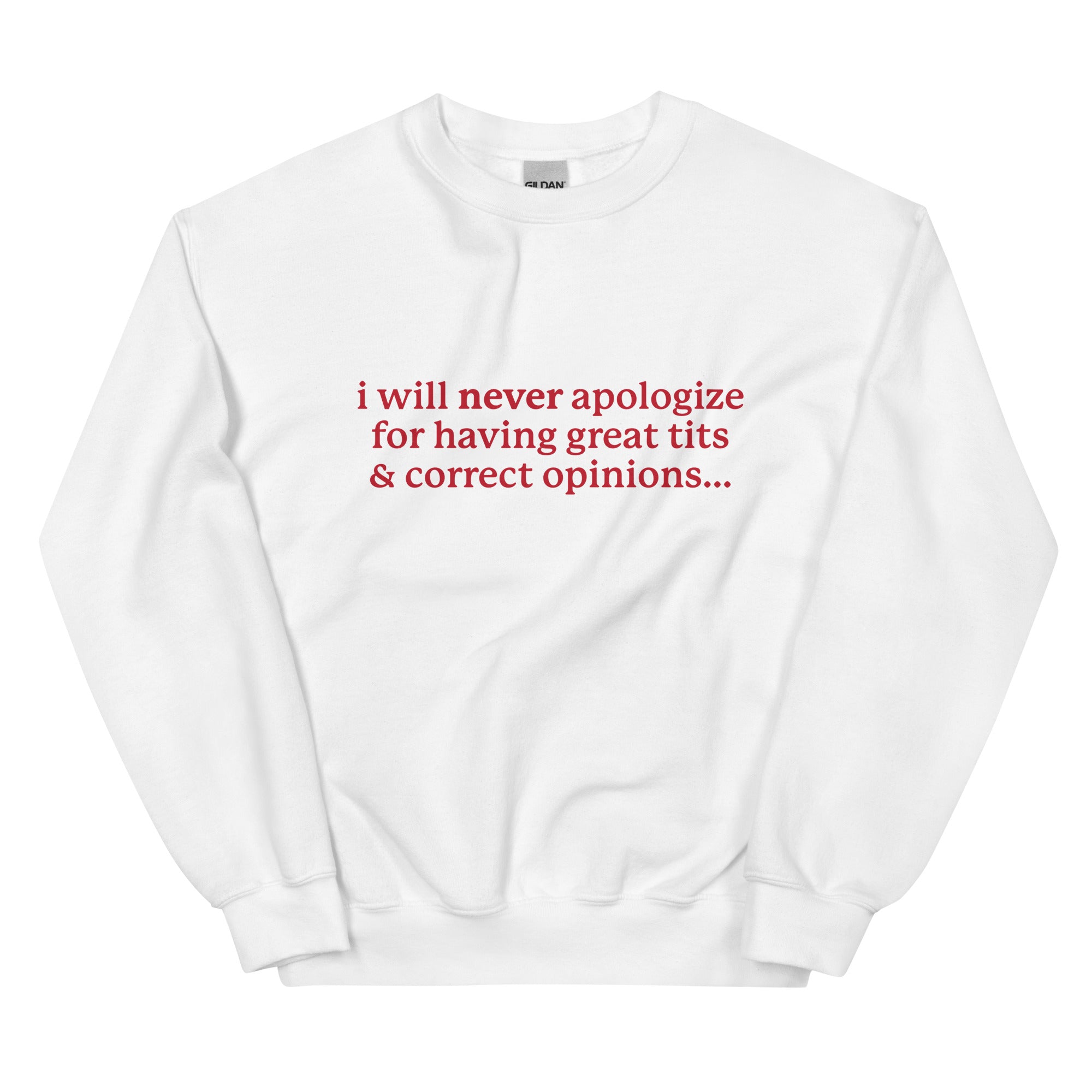 I Will Never Apologize (Great Tits & Correct Opinions) Unisex Sweatshirt