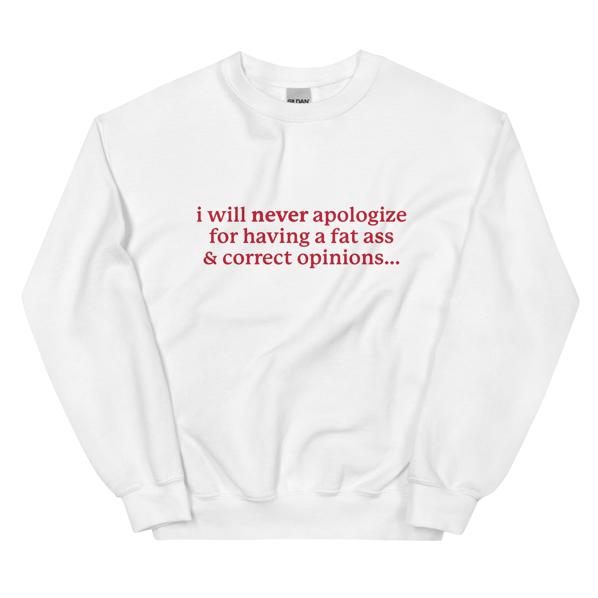 I Will Never Apologize (Fat Ass & Correct Opinions) Unisex Sweatshirt