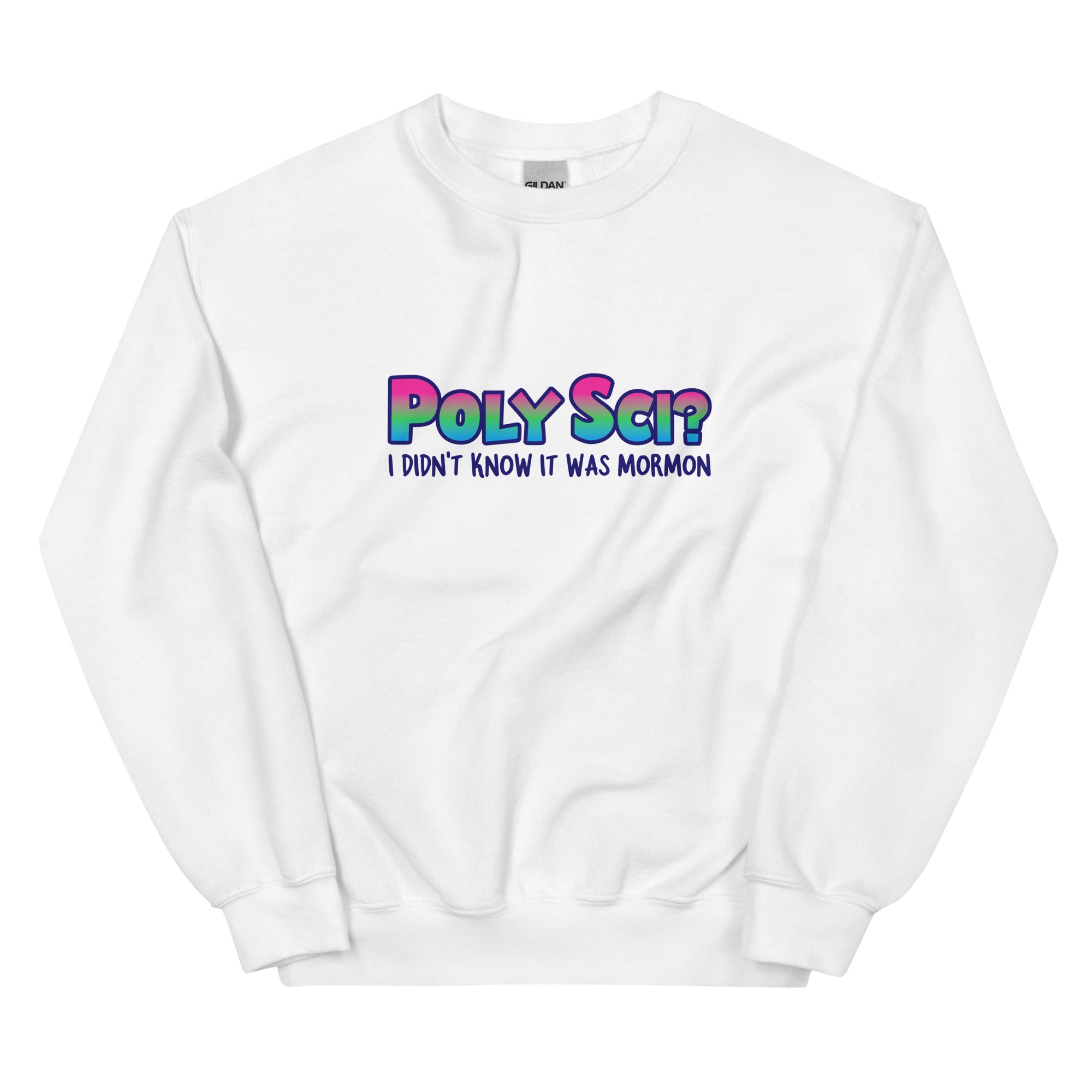 PolySci? I Didn't Know It Was Mormon Unisex Sweatshirt