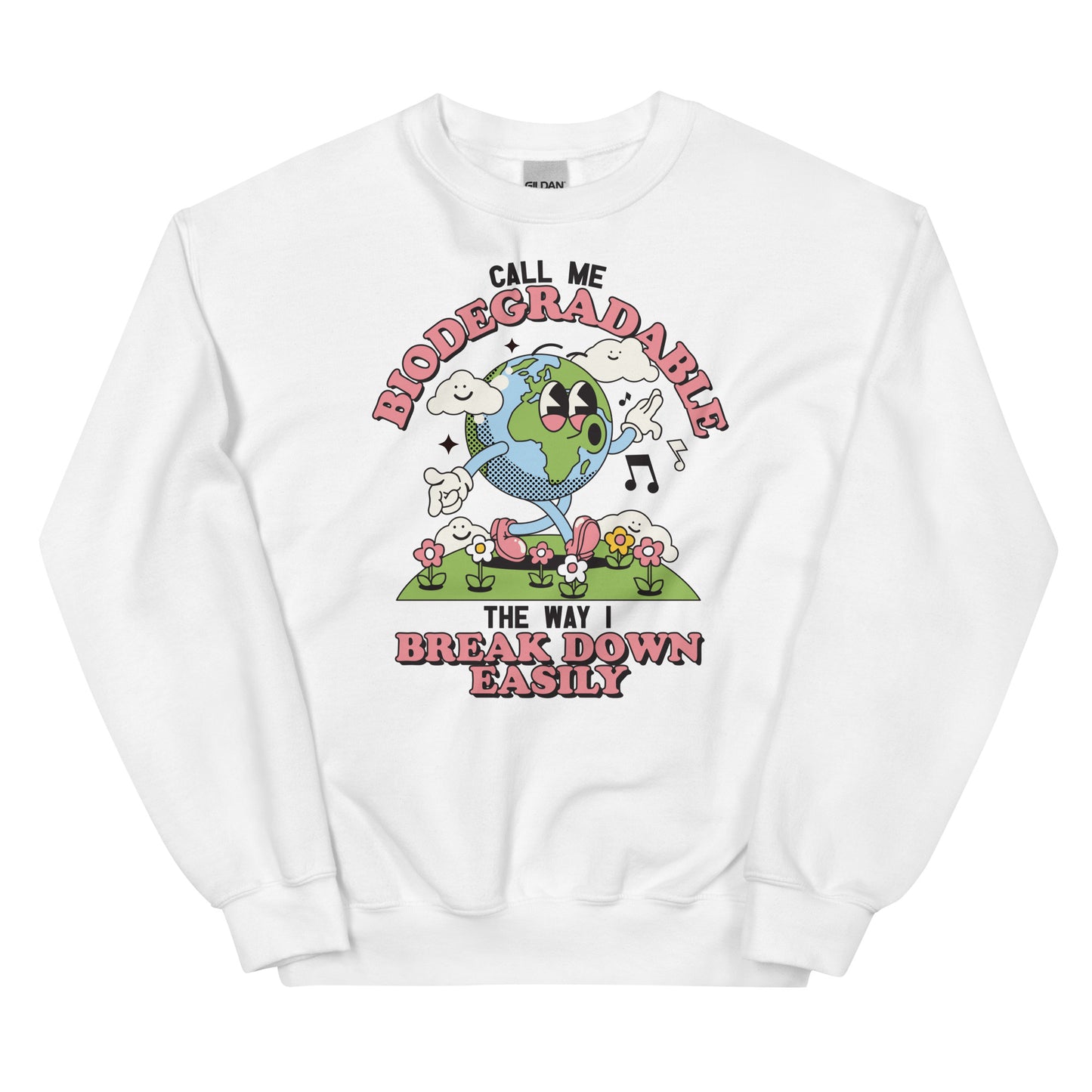 Call Me Biodegradable Unisex Sweatshirt