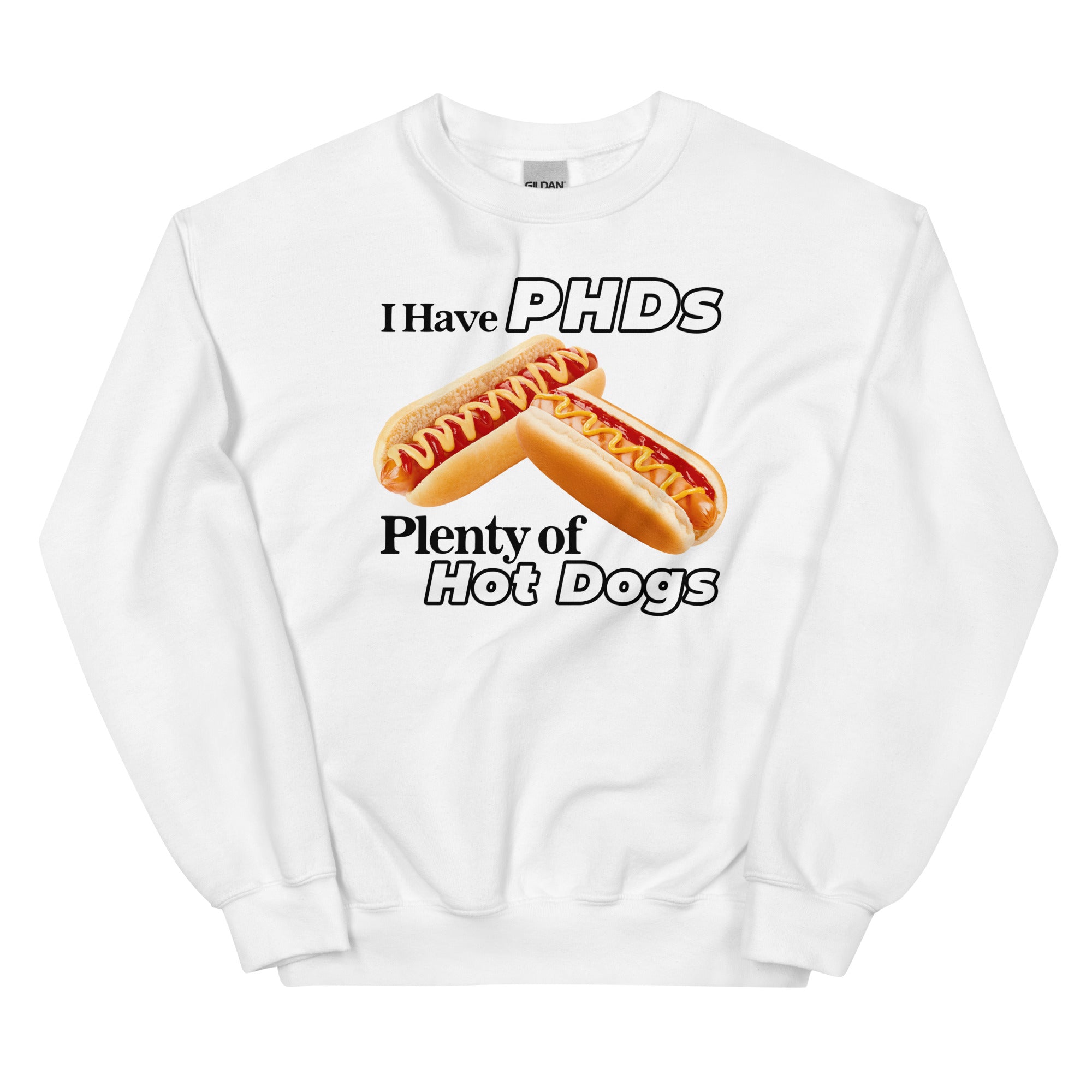 I Have PHDs (Plenty of Hot Dogs) Unisex Sweatshirt