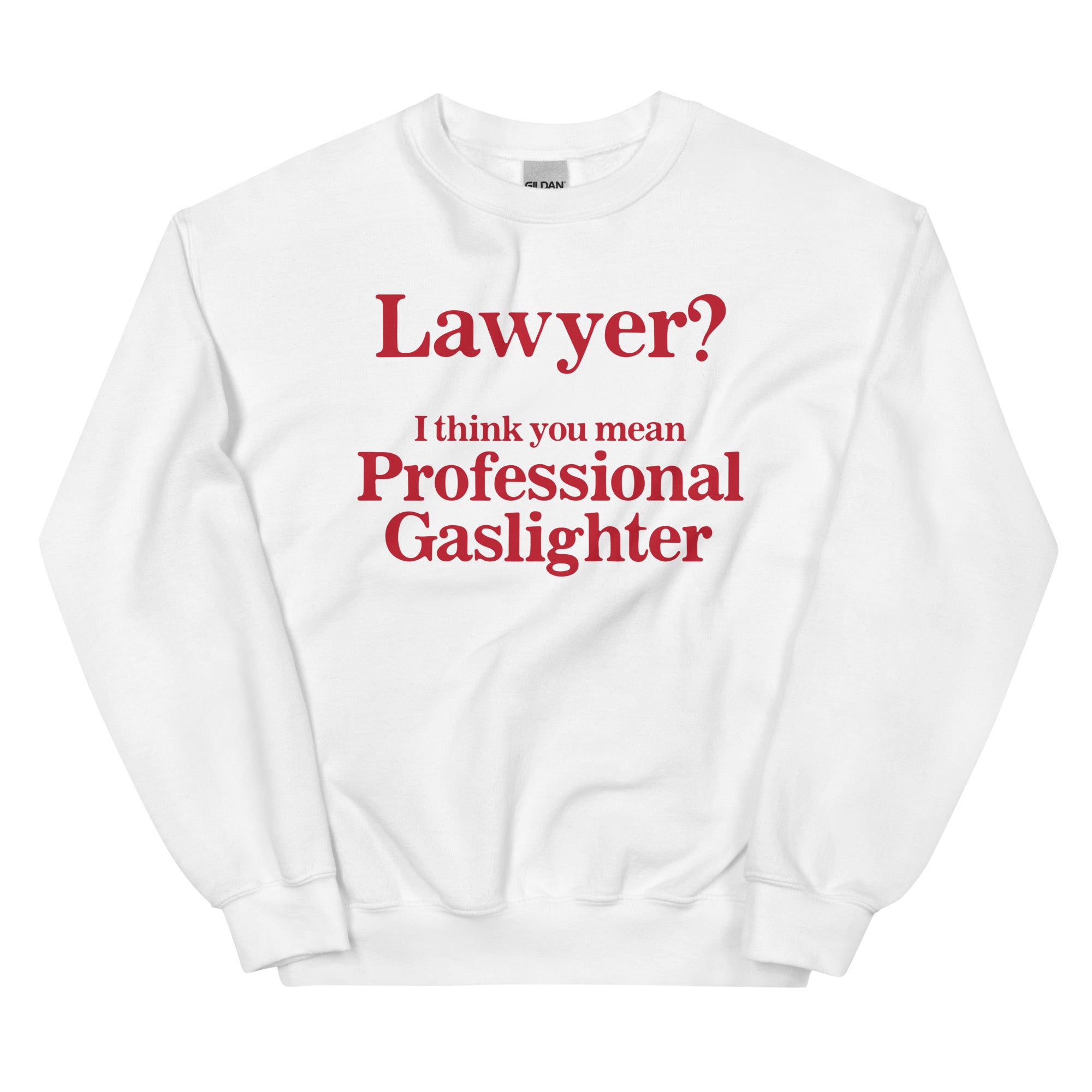 Lawyer? (Professional Gaslighter) Unisex Sweatshirt