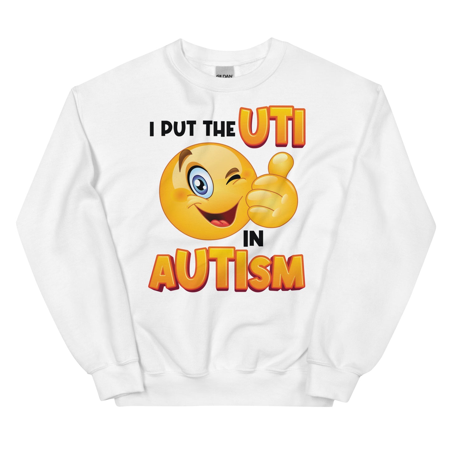 I Put the UTI in aUTIsm Unisex Sweatshirt