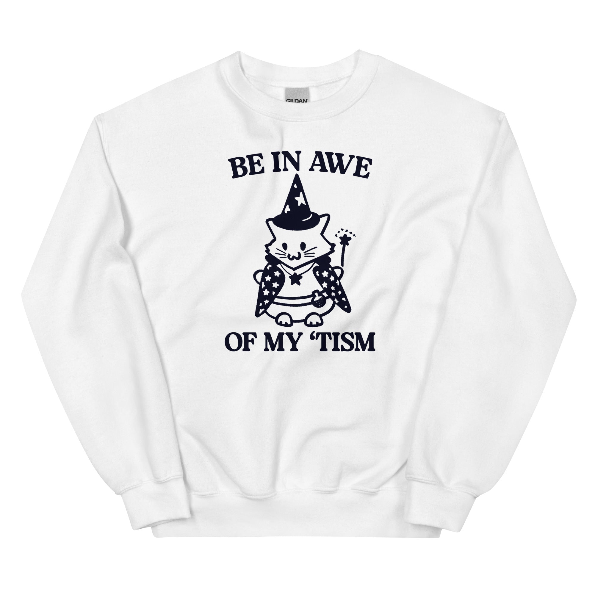 Be in Awe of My 'Tism (Cat Wizard) Unisex Sweatshirt