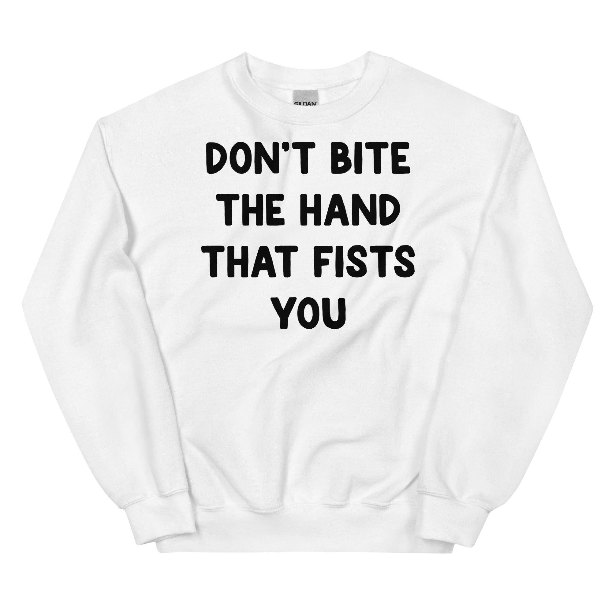 Don't Bite the Hand That Fists You Unisex Sweatshirt