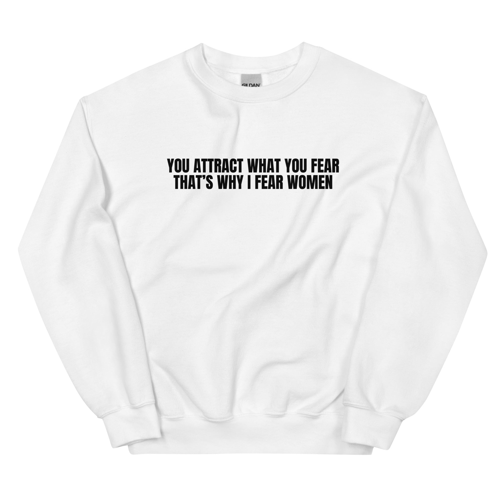 You Attract What You Fear Unisex Sweatshirt