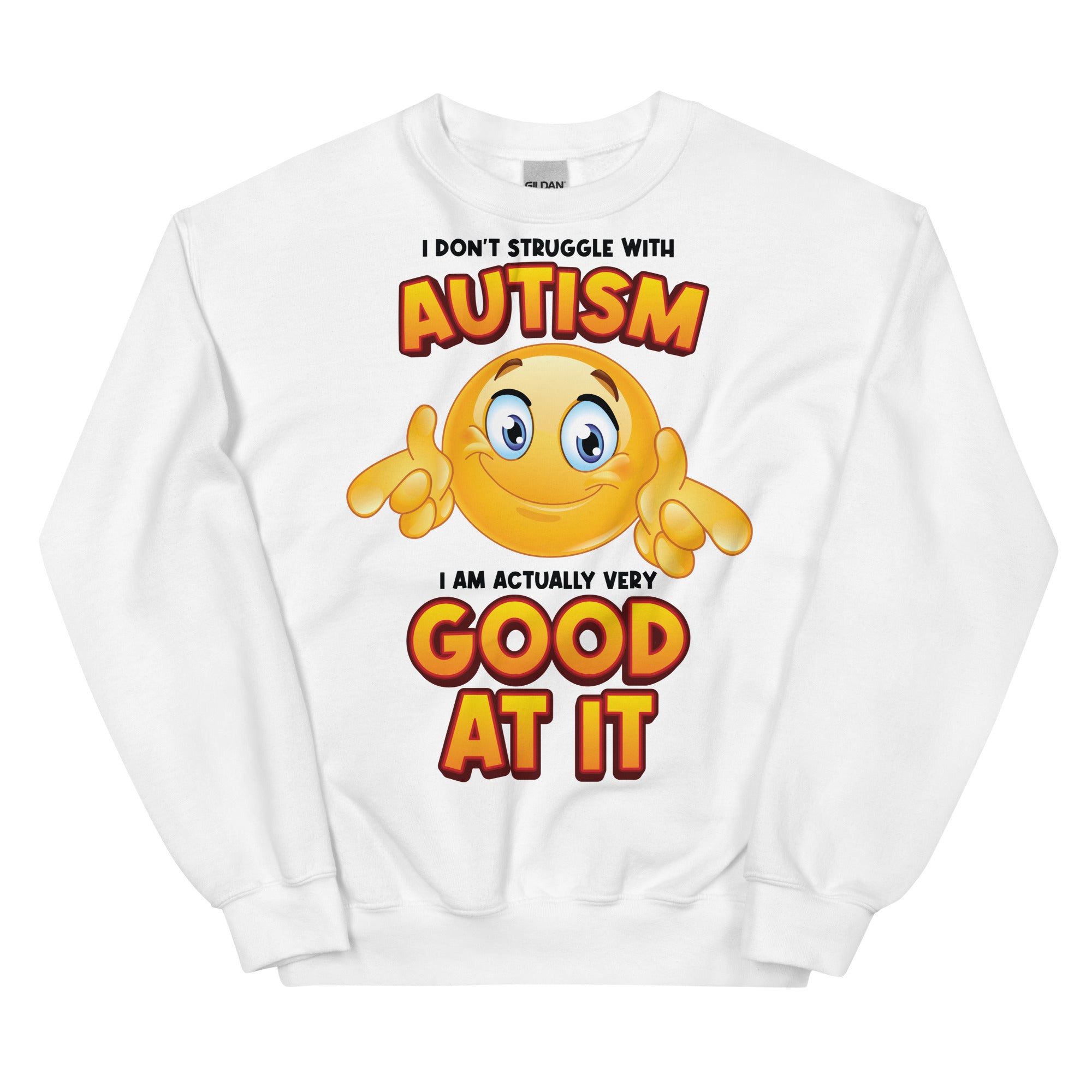 I Don't Struggle With Autism Unisex Sweatshirt