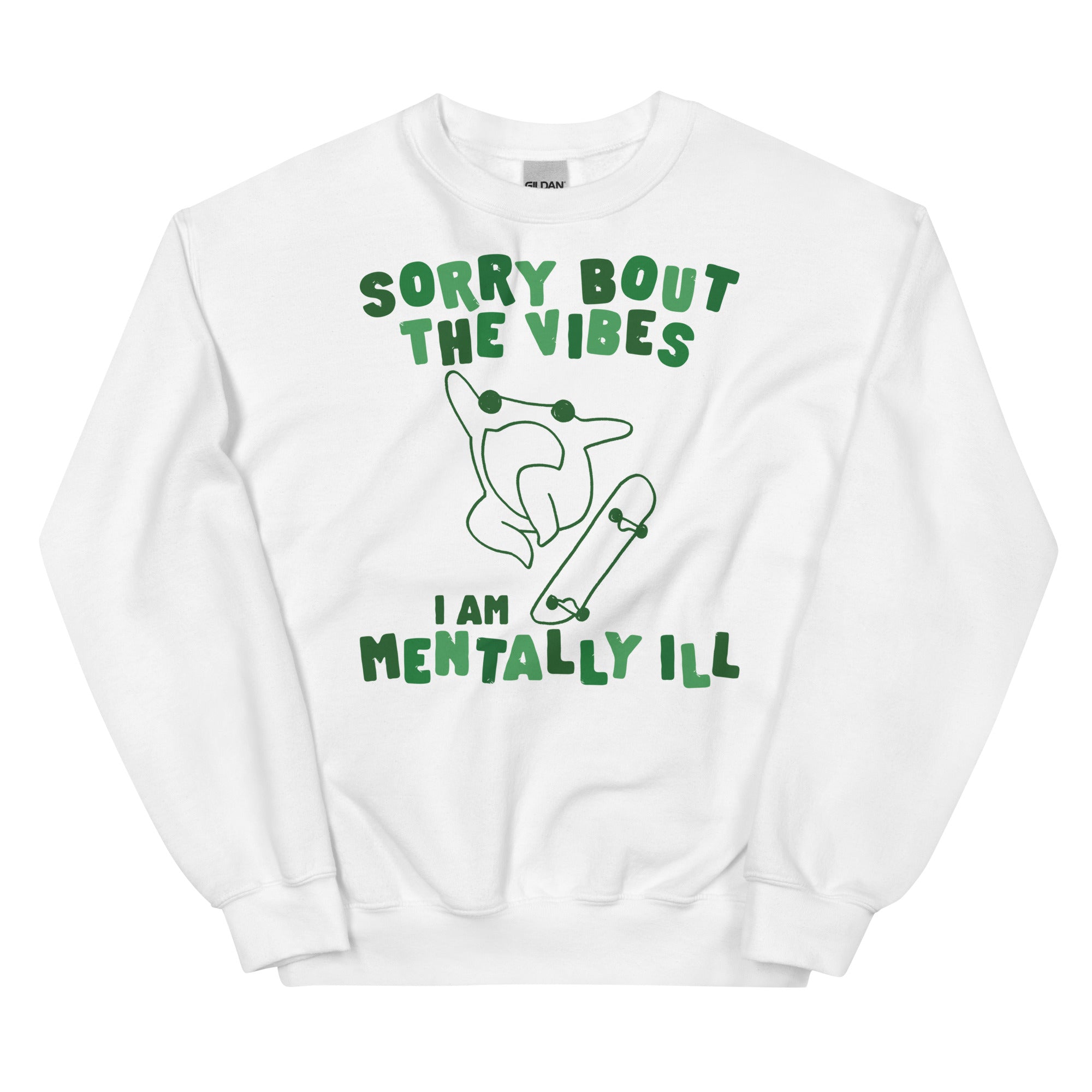 Sorry About The Vibes I'm Mentally Ill Unisex Sweatshirt