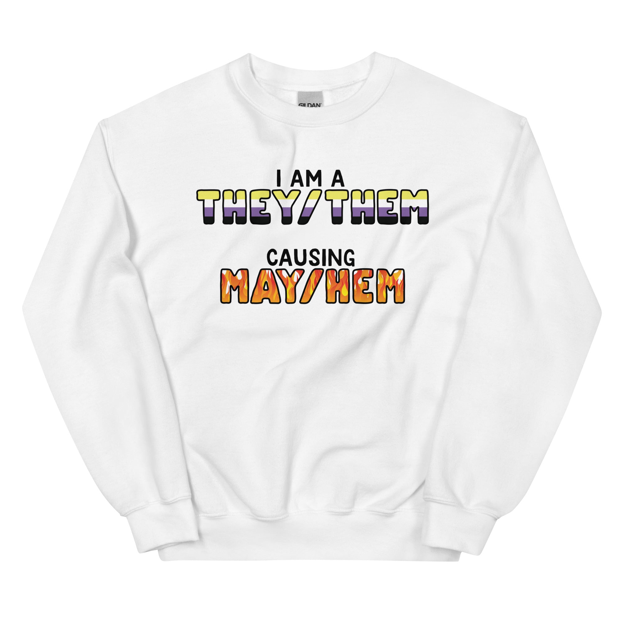 I Am A They/Them Causing Mey/Hem Unisex Sweatshirt