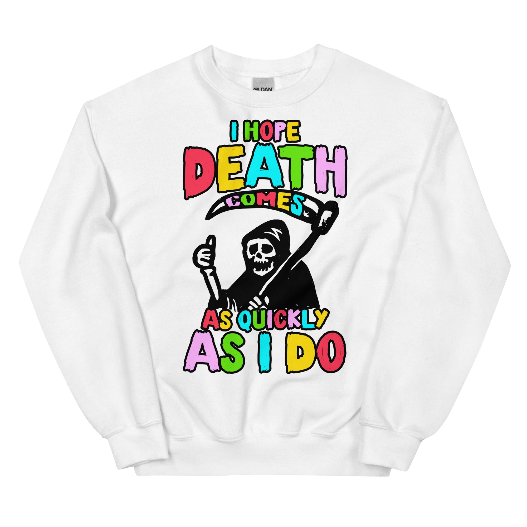 I Hope Death Comes Unisex Sweatshirt