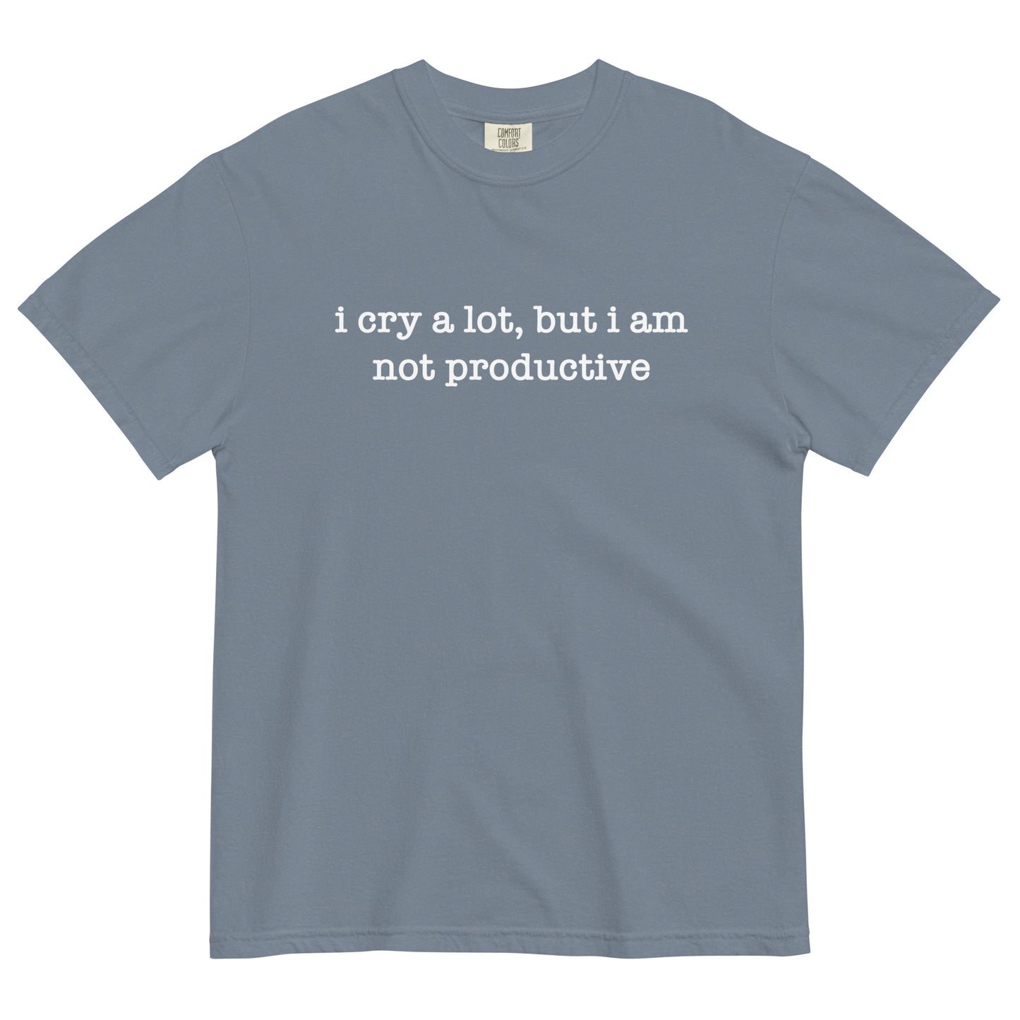 I Cry a Lot But I Am NOT Productive Unisex t-shirt