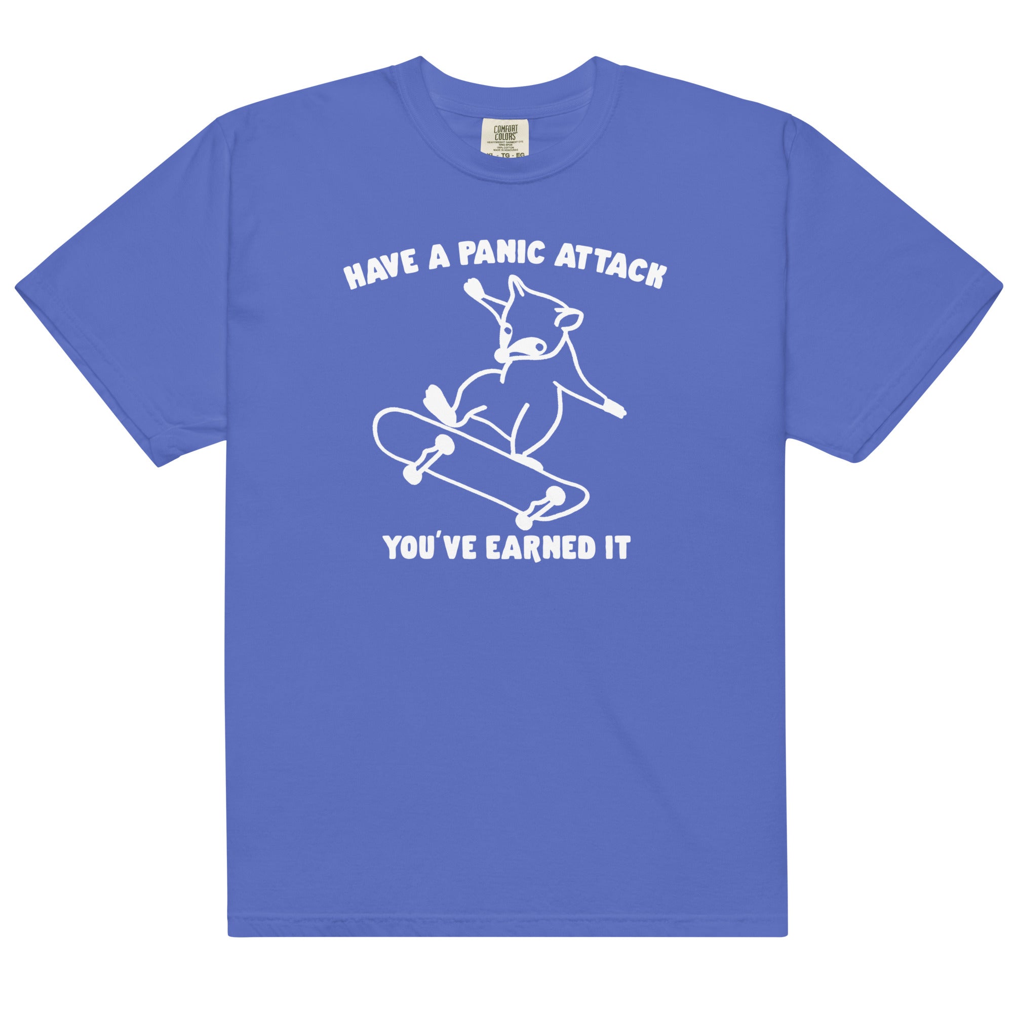 Have a Panic Attack You've Earned It Unisex t-shirt