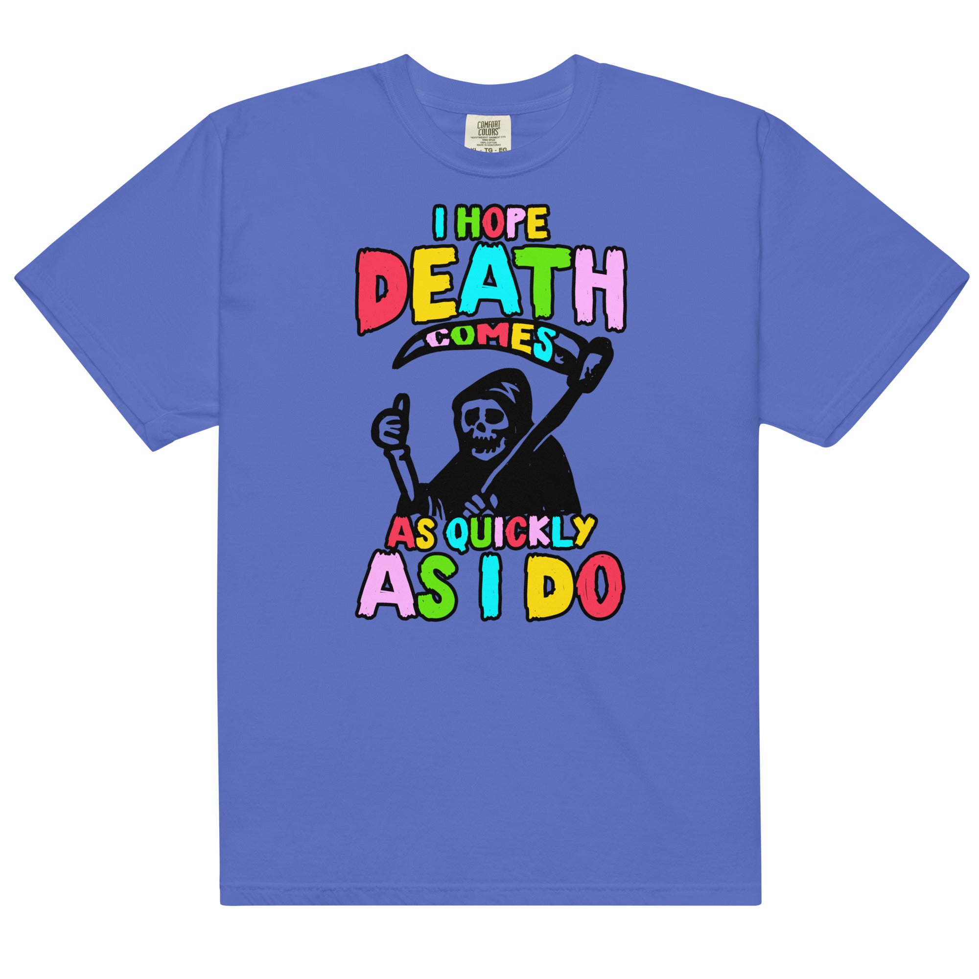 I Hope Death Comes Unisex t-shirt